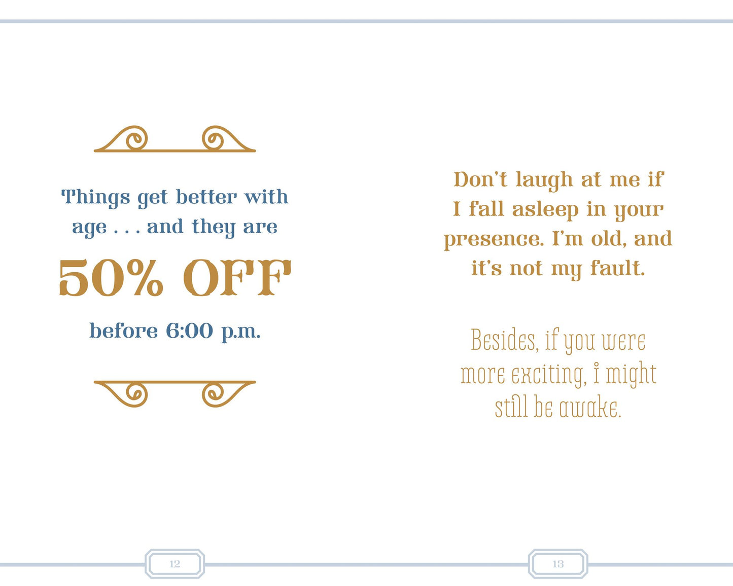 Old Age Is the Absence of Youth (and a Lot of Other Things): 175 Jokes for People Who Think Napping Is a Hobby