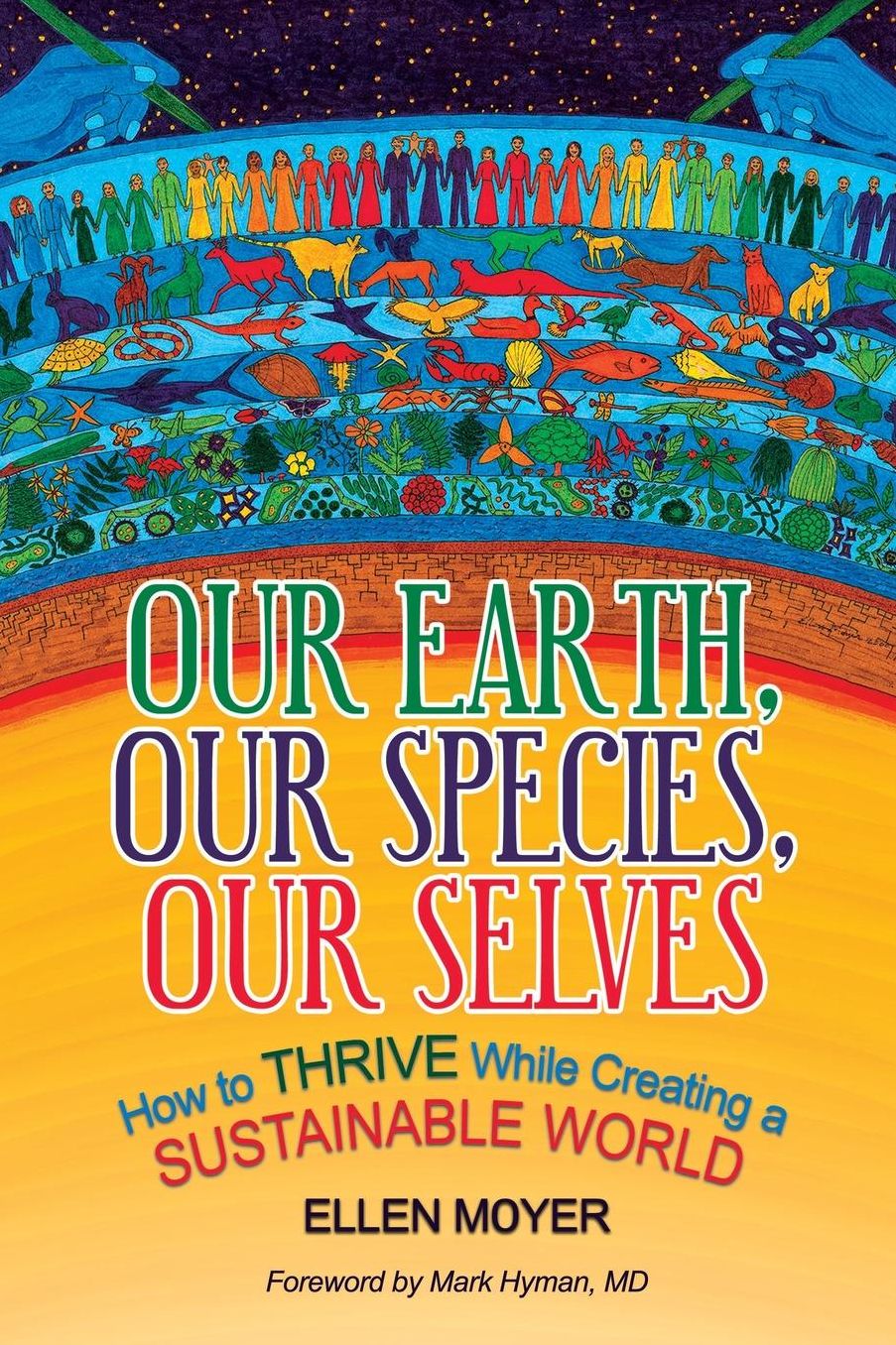 Our Earth, Our Species, Our Selves: How to Thrive While Creating a Sustainable World