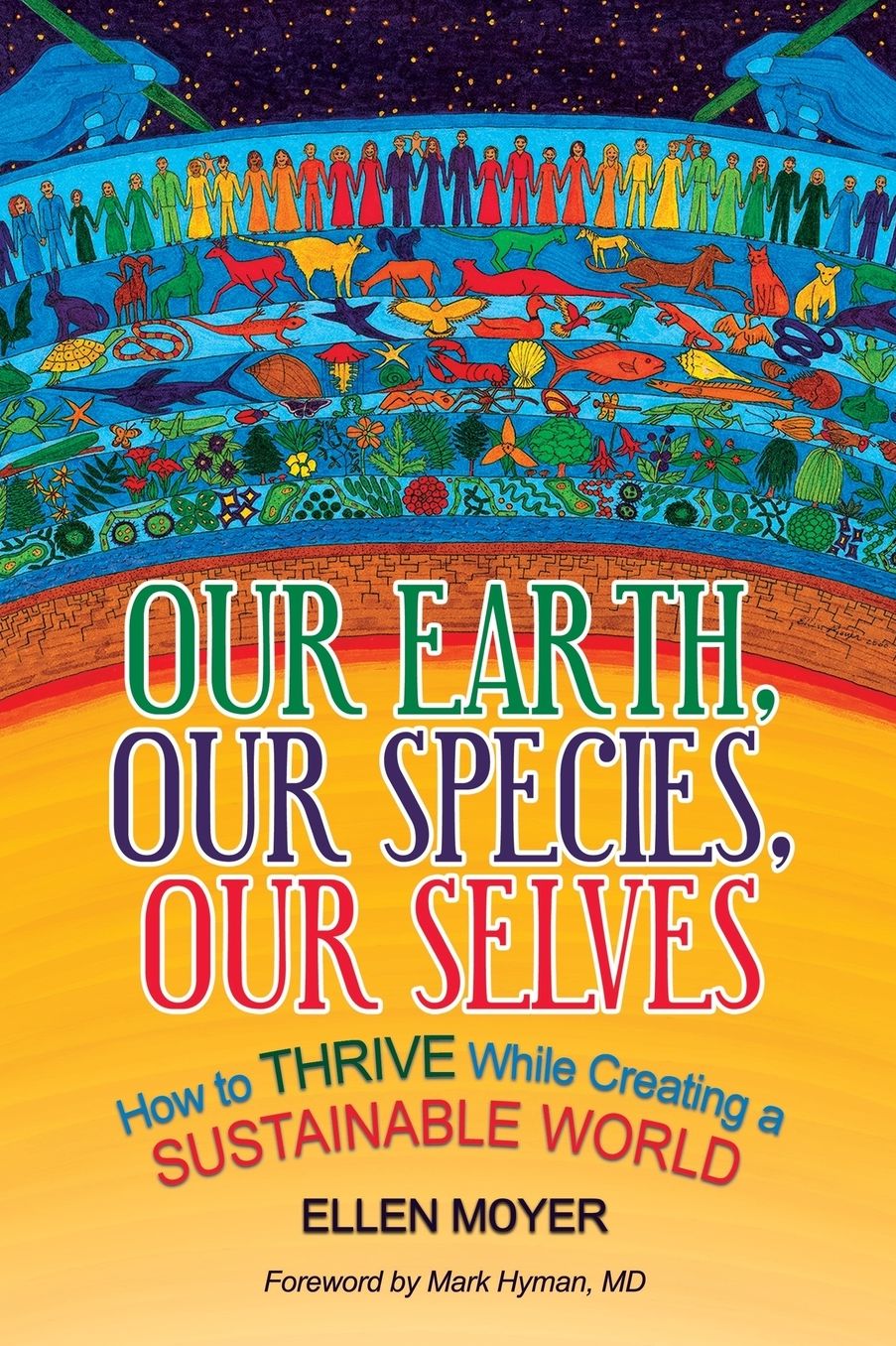 Our Earth, Our Species, Our Selves: How to Thrive While Creating a Sustainable World