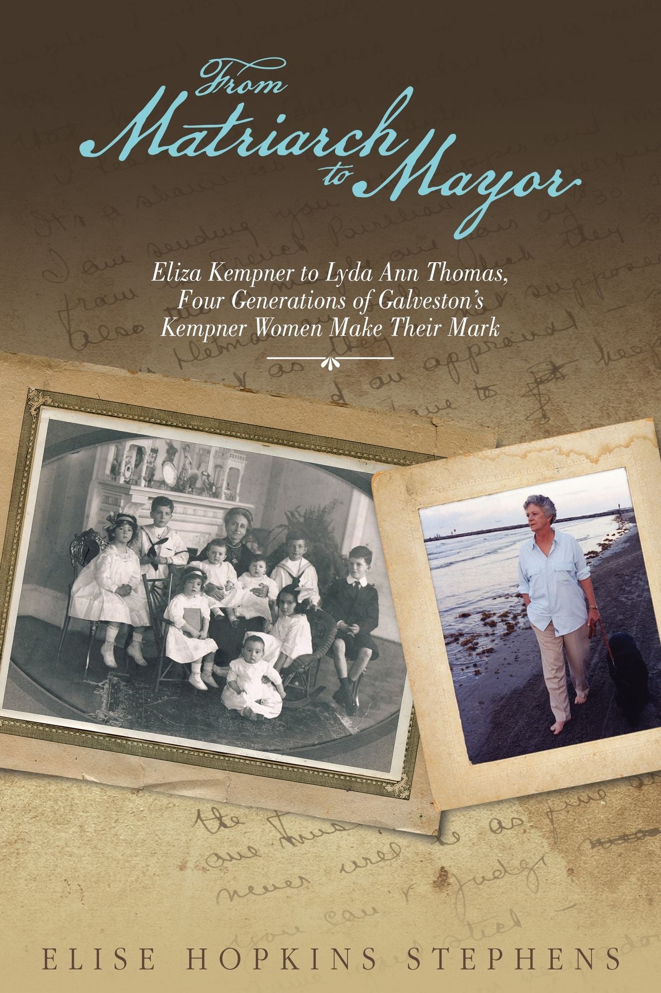 From Matriarch to Mayor: Eliza Kempner to Lyda Ann Thomas, Four Generations of Galveston's Kempner Women Make Their Mark