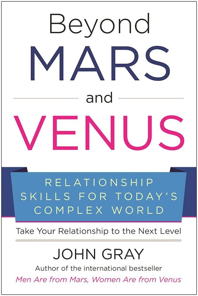 Beyond Mars and Venus: Relationship Skills for Today's Complex World