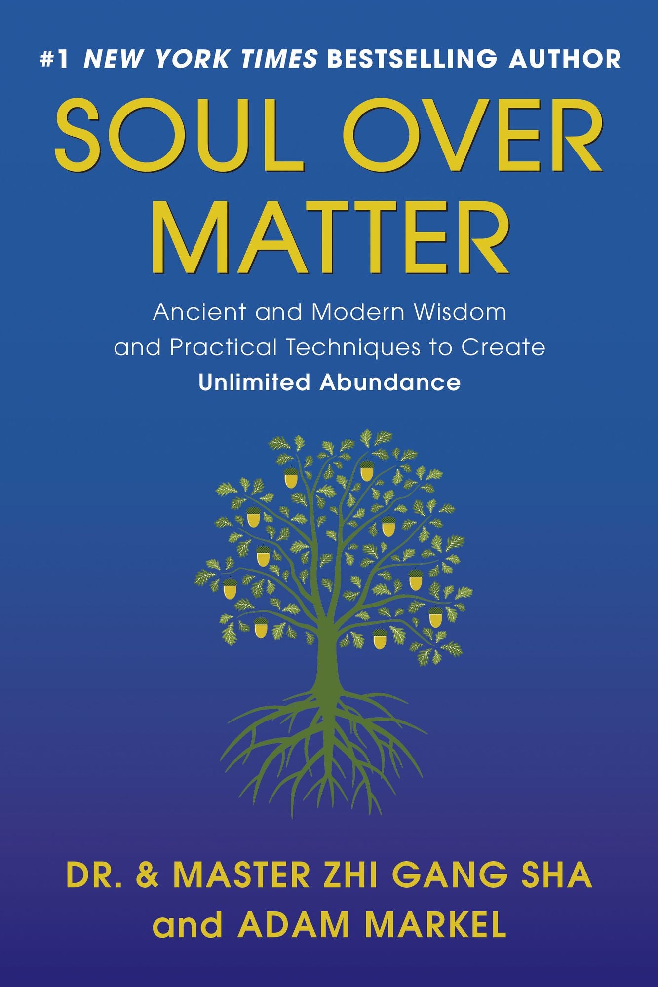 Soul Over Matter: Ancient and Modern Wisdom and Practical Techniques to Create Unlimited Abundance