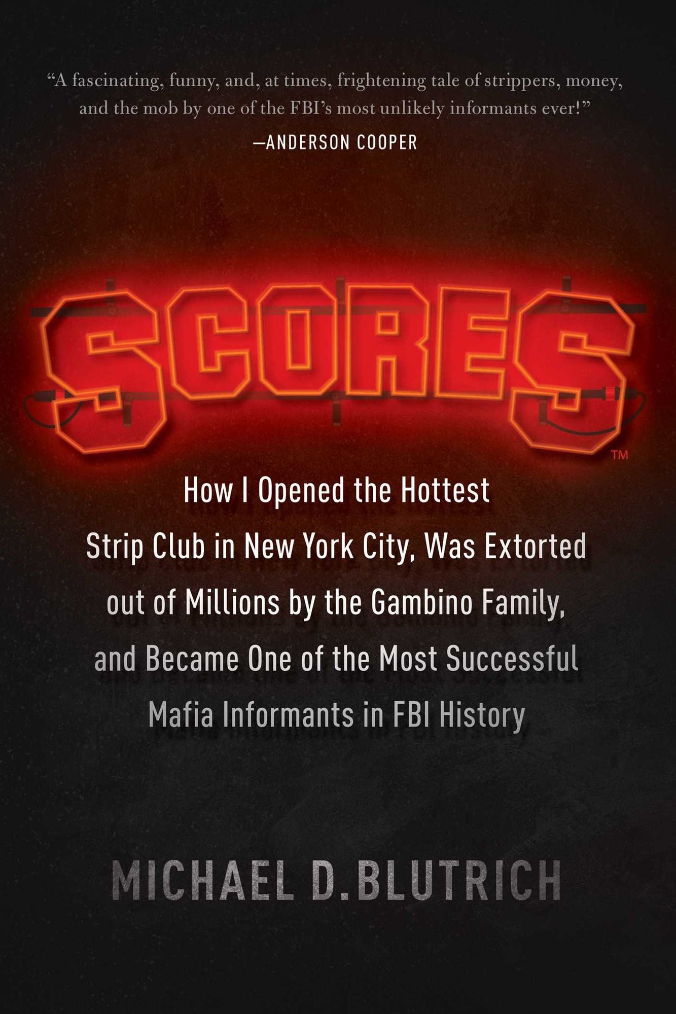 Scores: How I Opened the Hottest Strip Club in New York City, Was Extorted out of Millions by the Gambino Family, and Became One of the Most Successful Mafia Info