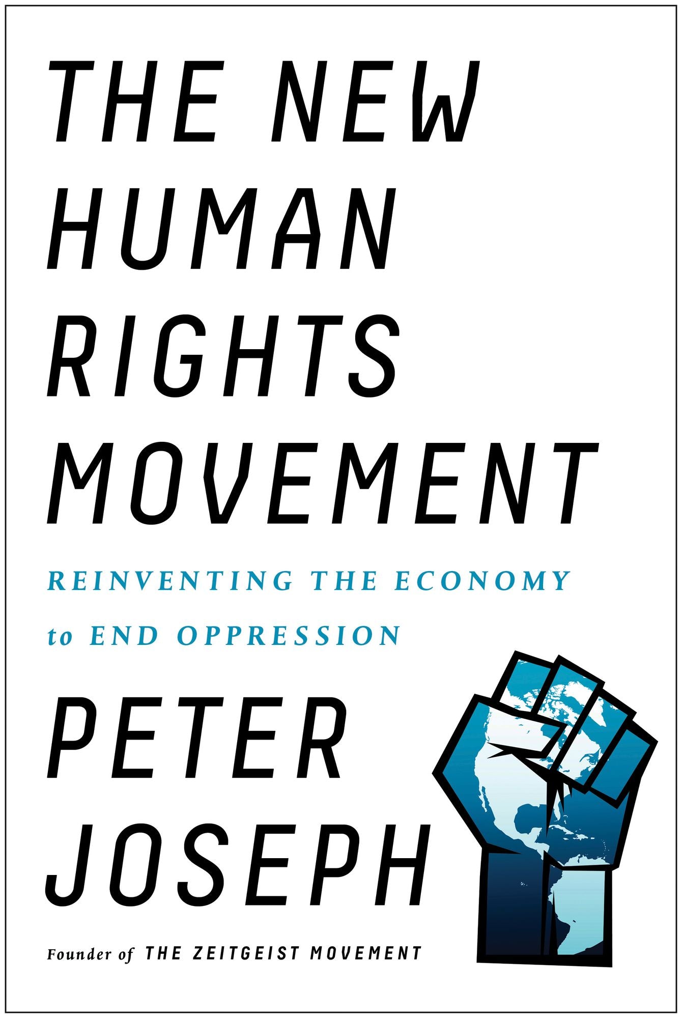 The New Human Rights Movement: Reinventing the Economy to End Oppression