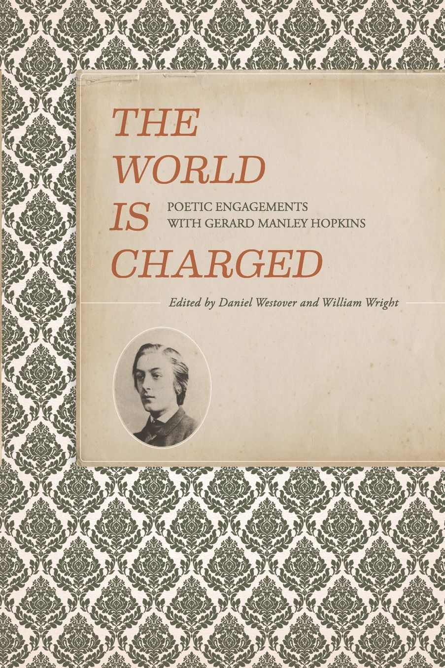The World is Charged: Poetic Engagements with Gerard Manley Hopkins