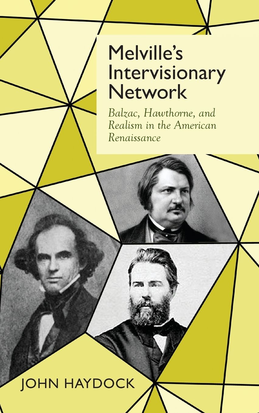 Melville's Intervisionary Network: Balzac, Hawthorne, and Realism in the American Renaissance
