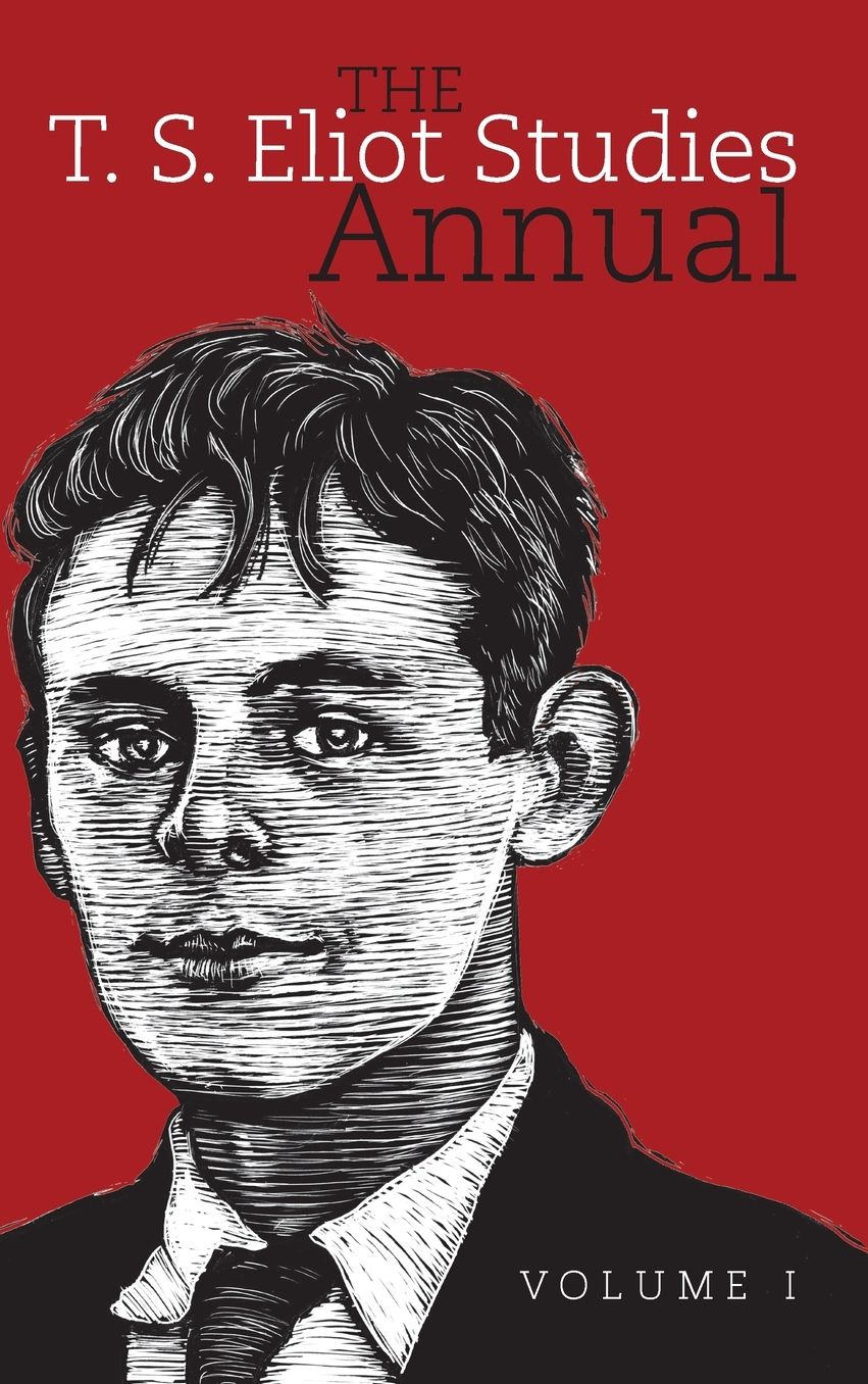 The T S Eliot Studies Annual: Volume 1