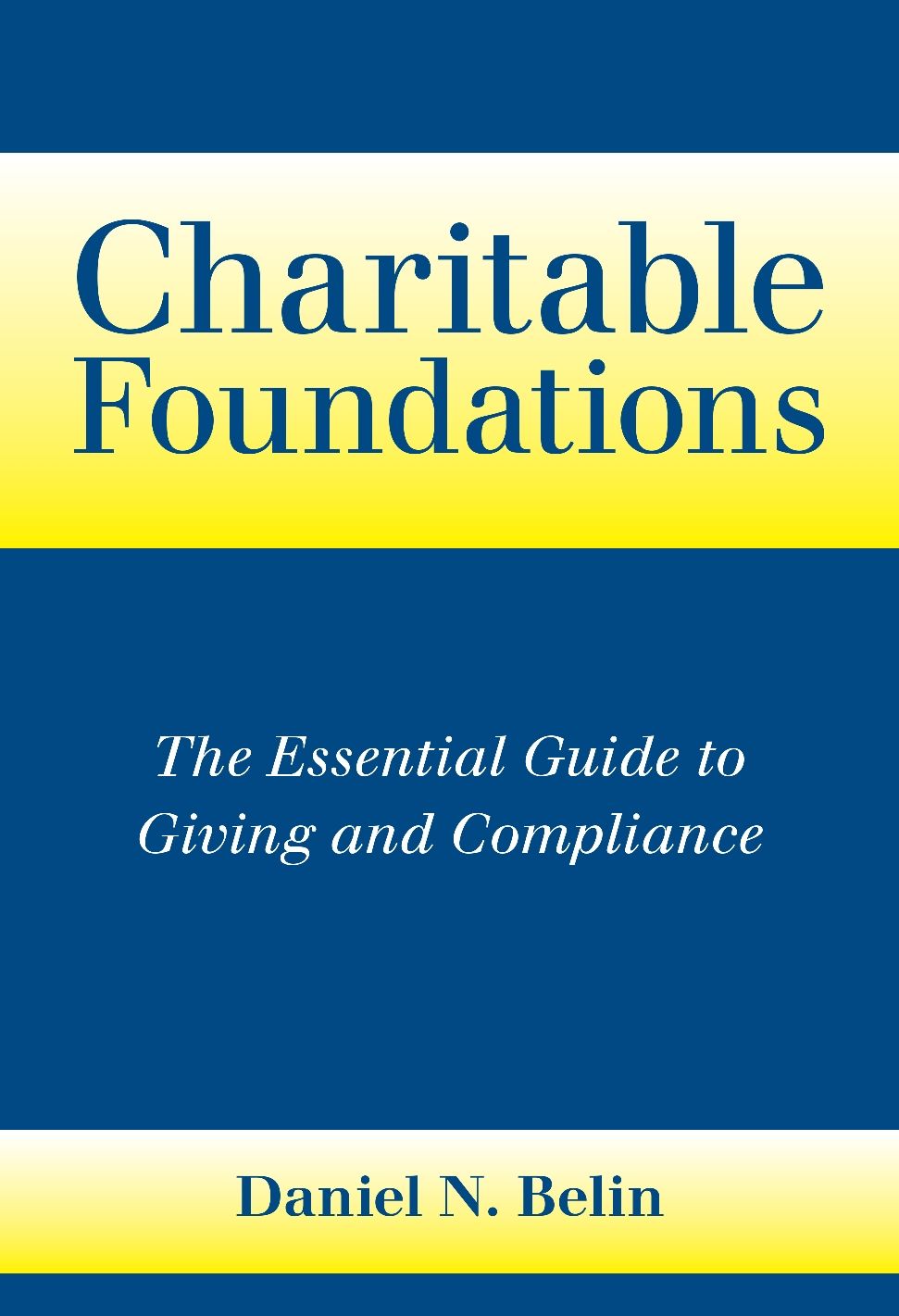Charitable Foundations: The Essential Guide to Giving and Compliance