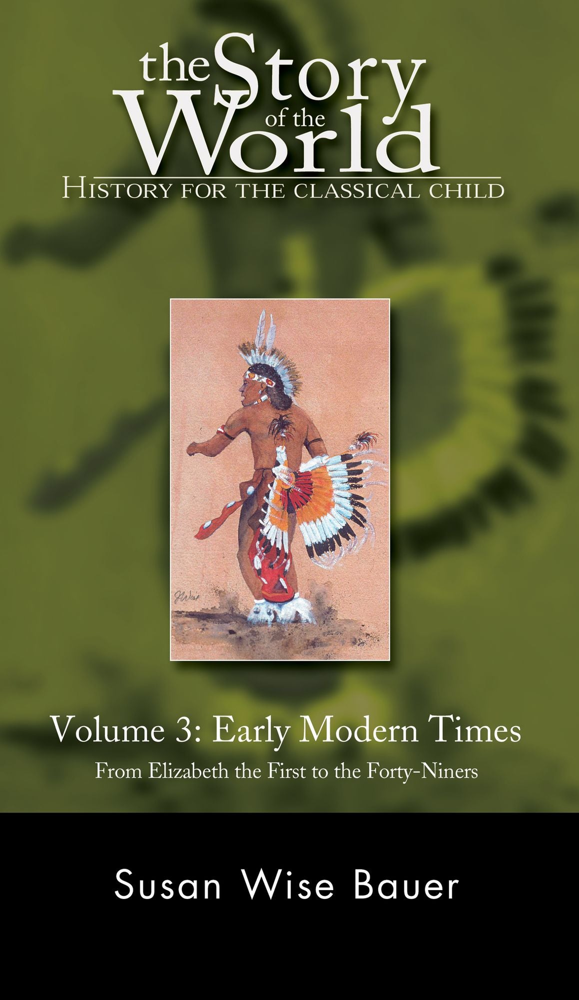 The Story of the World: History for the Classical Child, Volume 3: Early Modern Times: From Elizabeth the First to the Forty-Niners