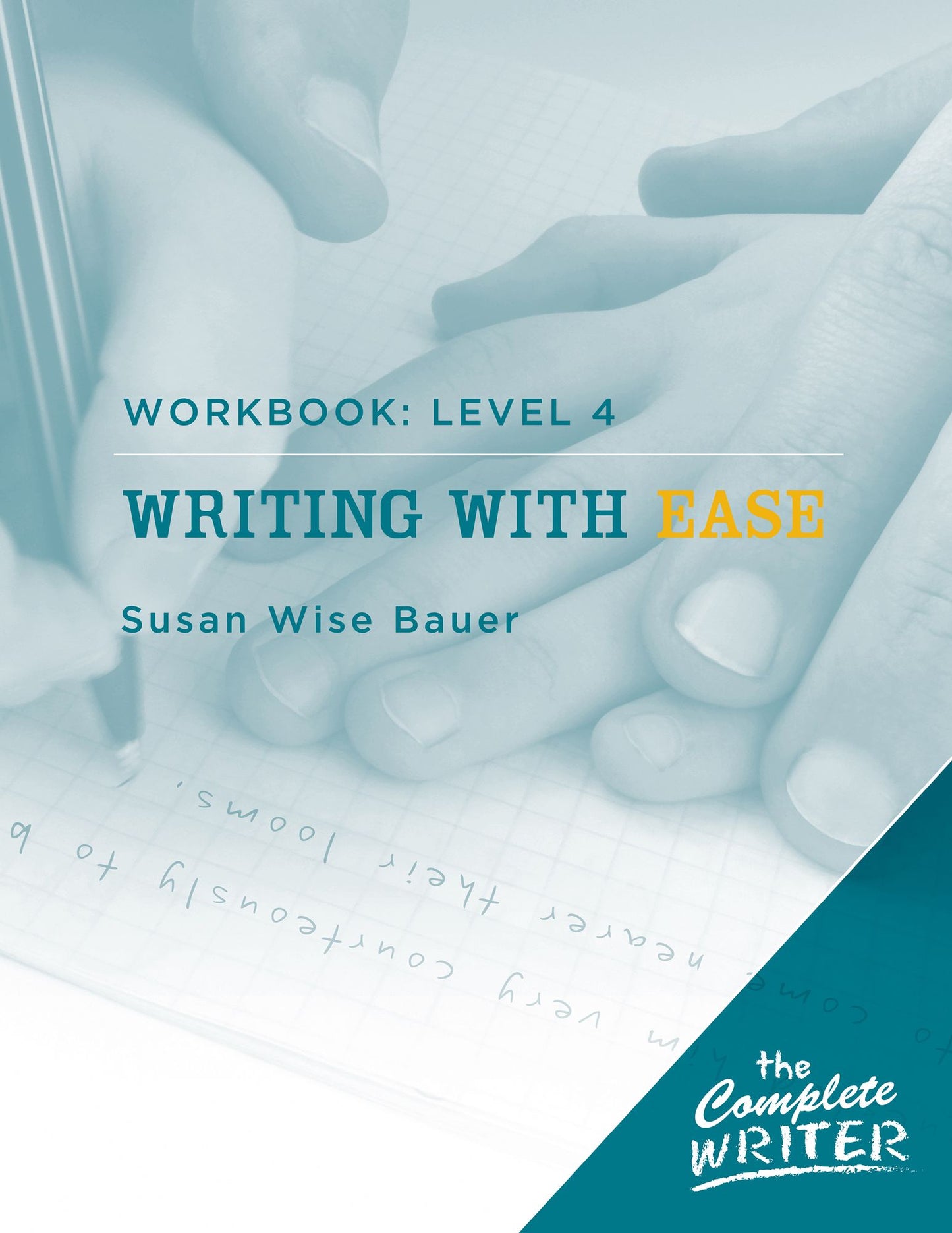 The Complete Writer: Level Four Workbook for Writing with Ease