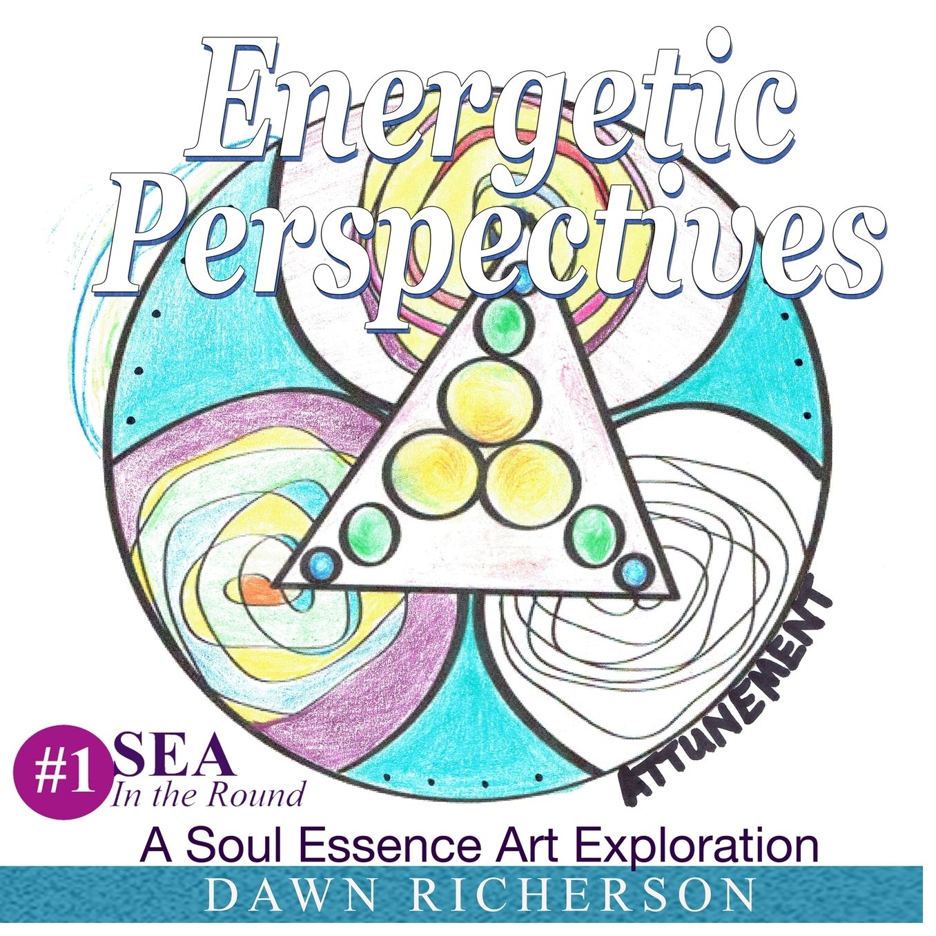 Energetic Perspectives: A Soul Essence Art Exploration {SEA} In-the-Round Coloring Book