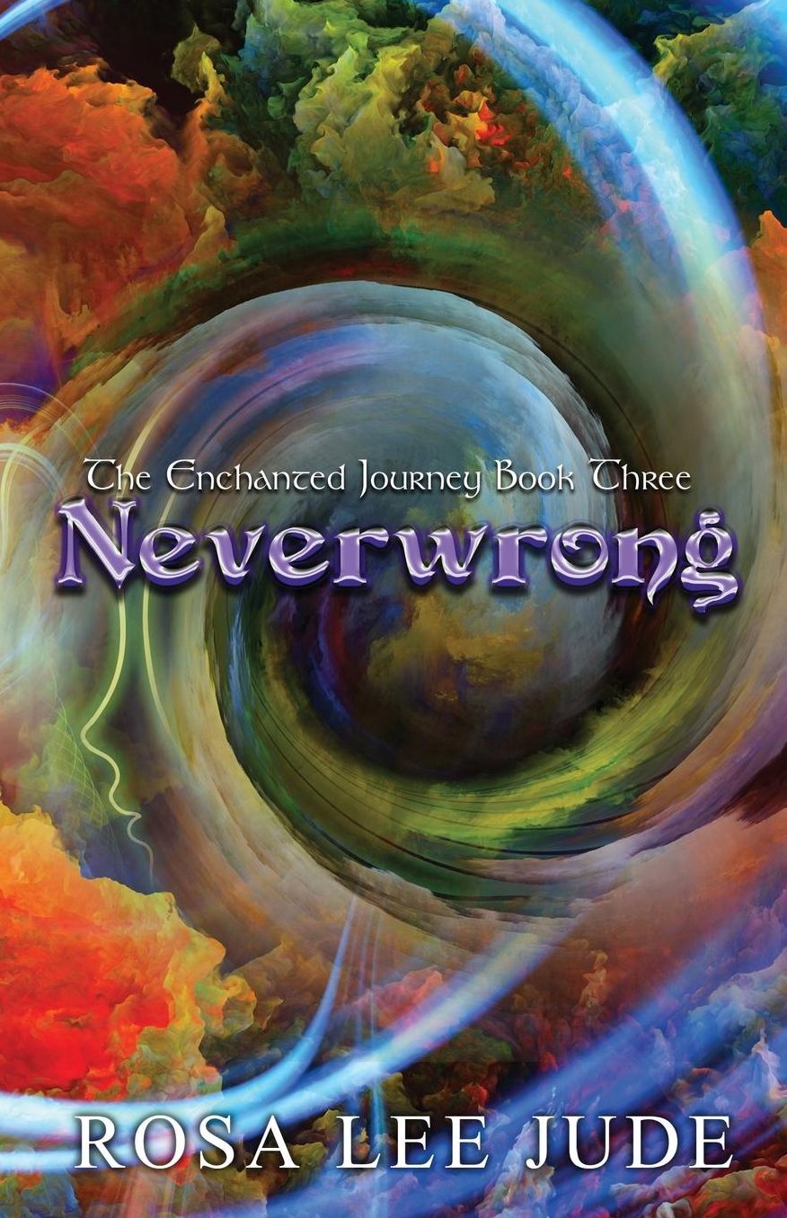 Neverwrong: The Enchanted Journey Book Three