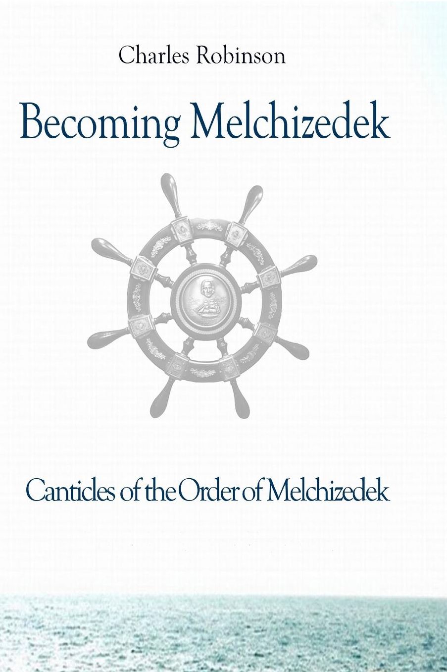 Becoming Melchizedek: Heaven's Priesthood and Your Journey: All Books and Study Guides