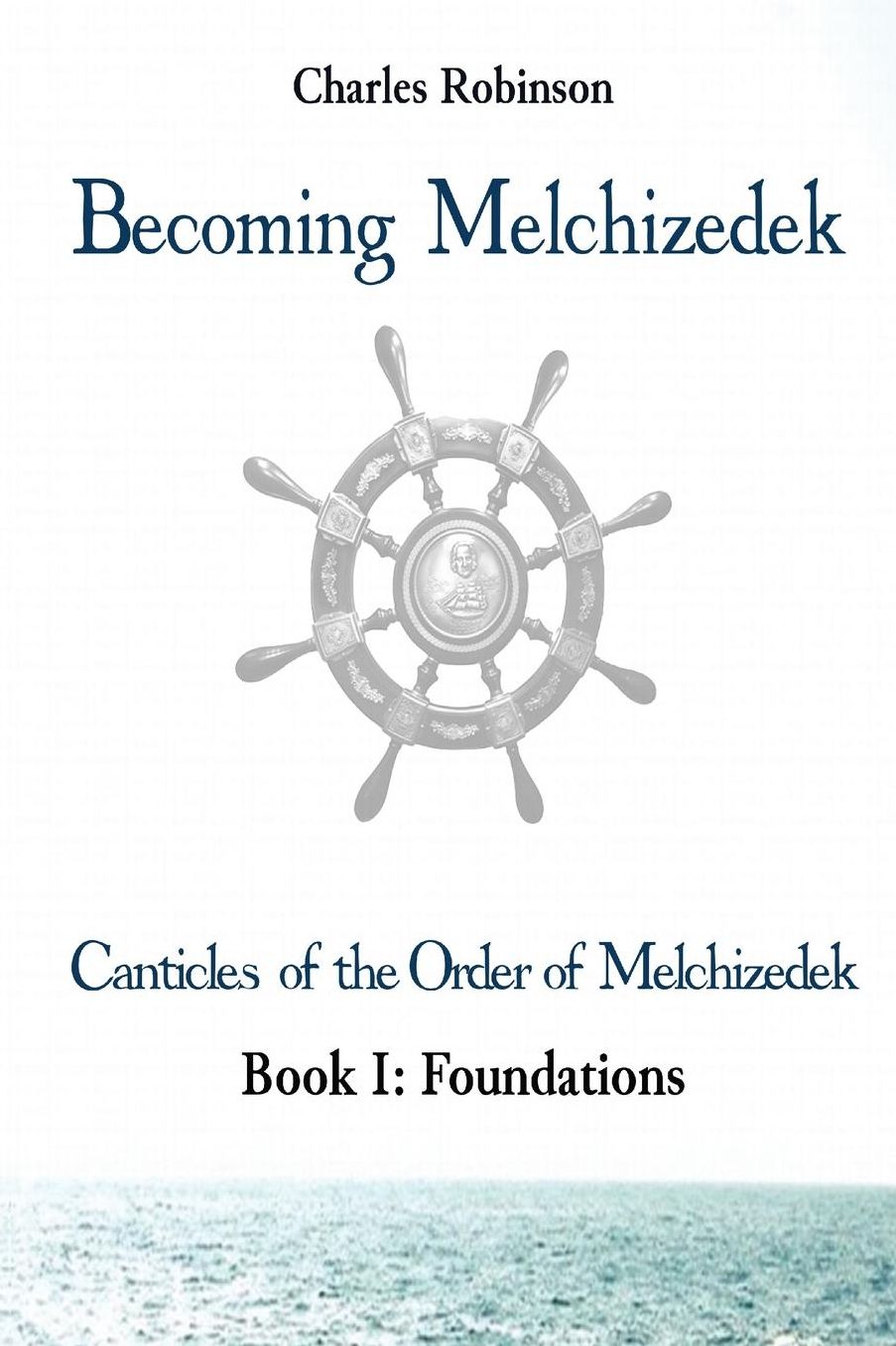 Becoming Melchizedek: The Eternal Priesthood and Your Journey: Foundations, Jewish Edition