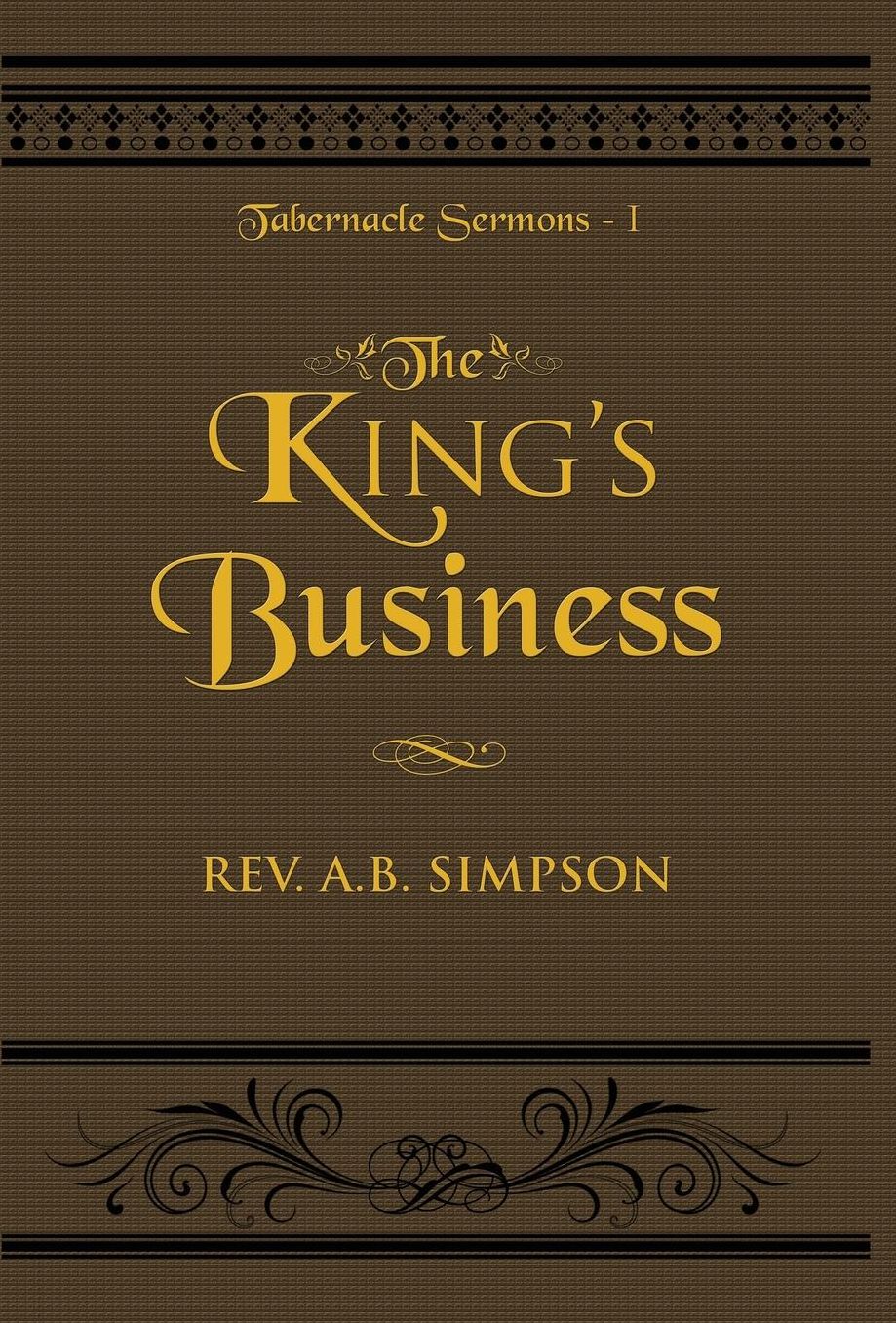 The King's Business: Tabernacle Sermons I