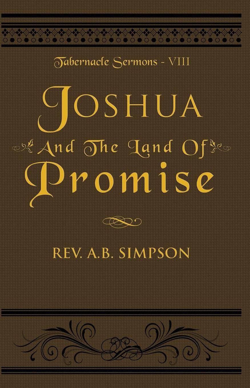 Joshua and the Land of Promise: Tabernacle Sermons VIII