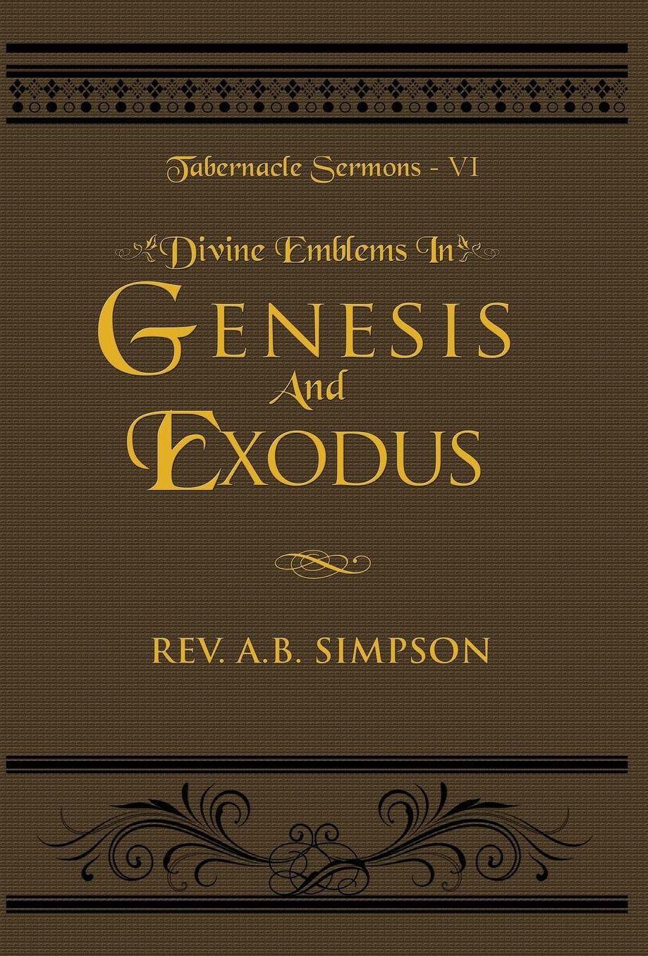Divine Emblems in Genesis And Exodus: Tabernacle Sermons VI