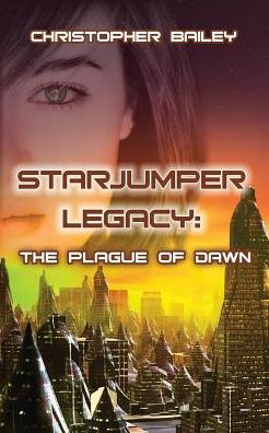 Starjumper Legacy: The Plague of Dawn