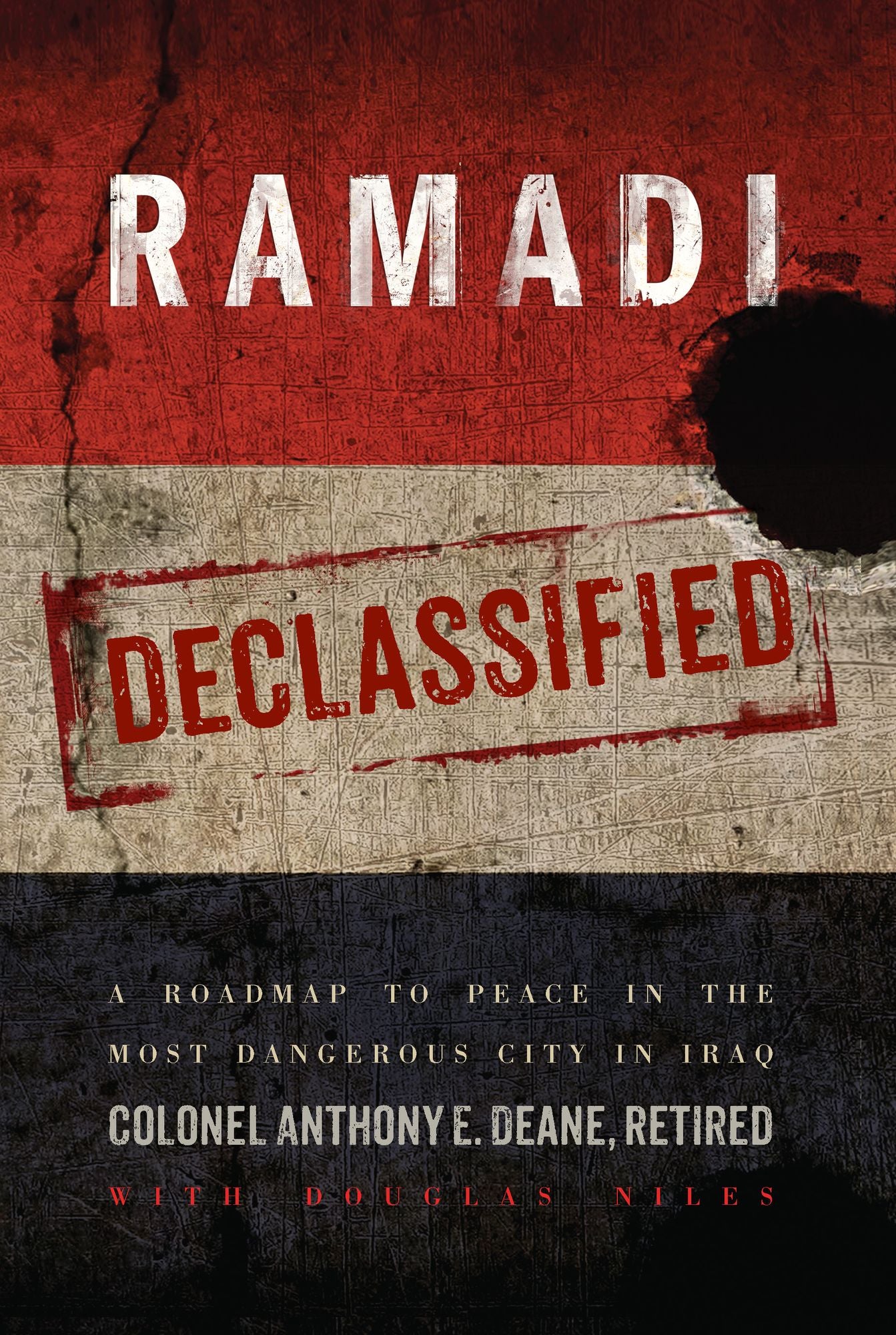 Ramadi Declassified: A Roadmap to Peace in the Most Dangerous City in Iraq