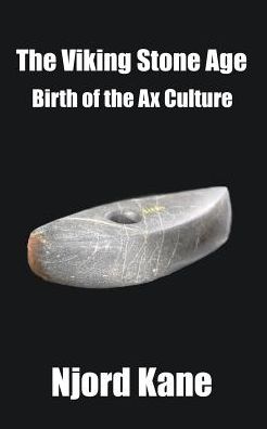 The Viking Stone Age: Birth of the Ax Culture