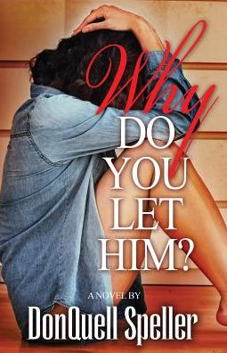 Why Do You Let Him?