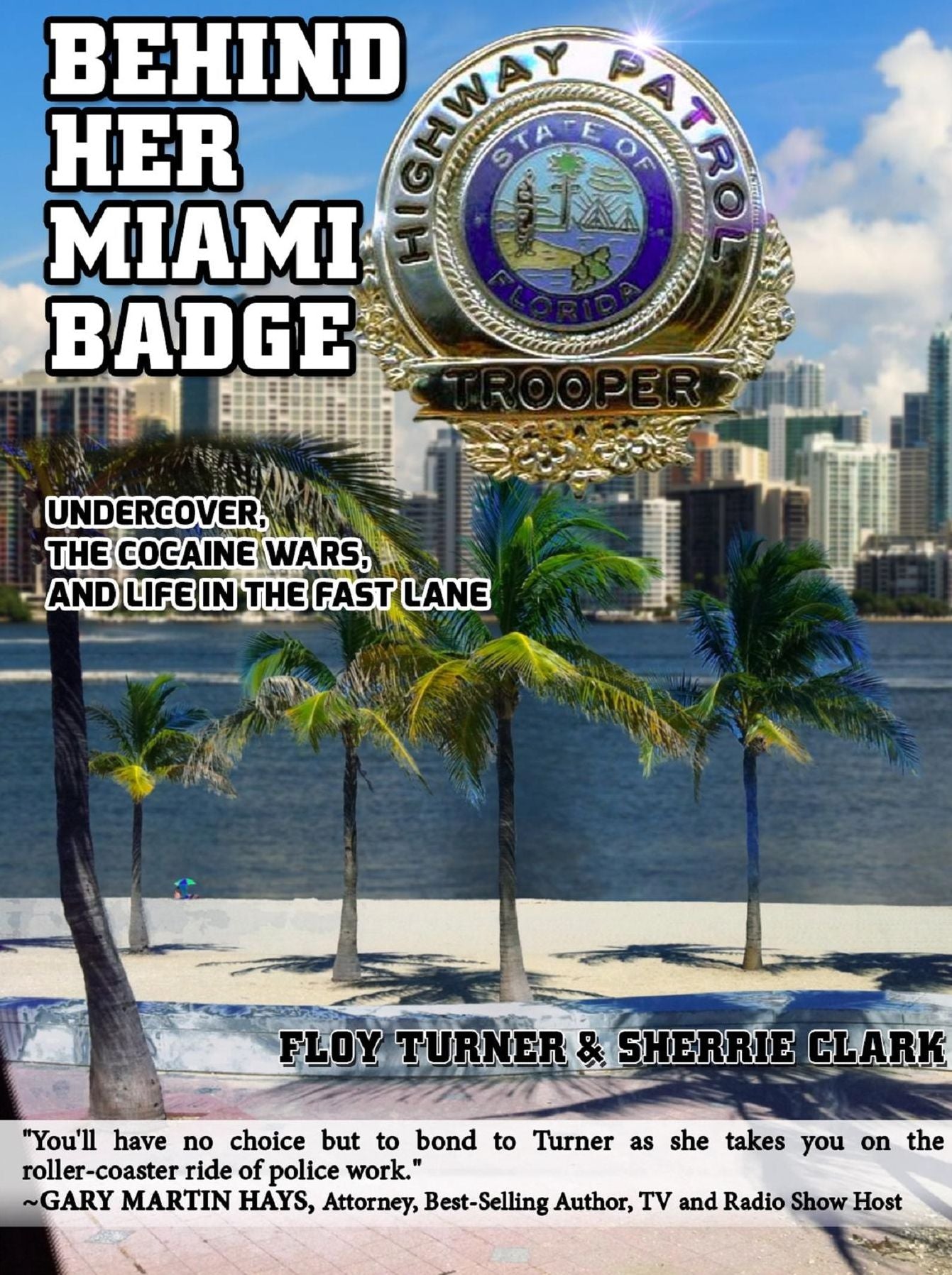 Behind Her Miami Badge: Undercover, the Cocaine Wars, and Life in the Fast Lane
