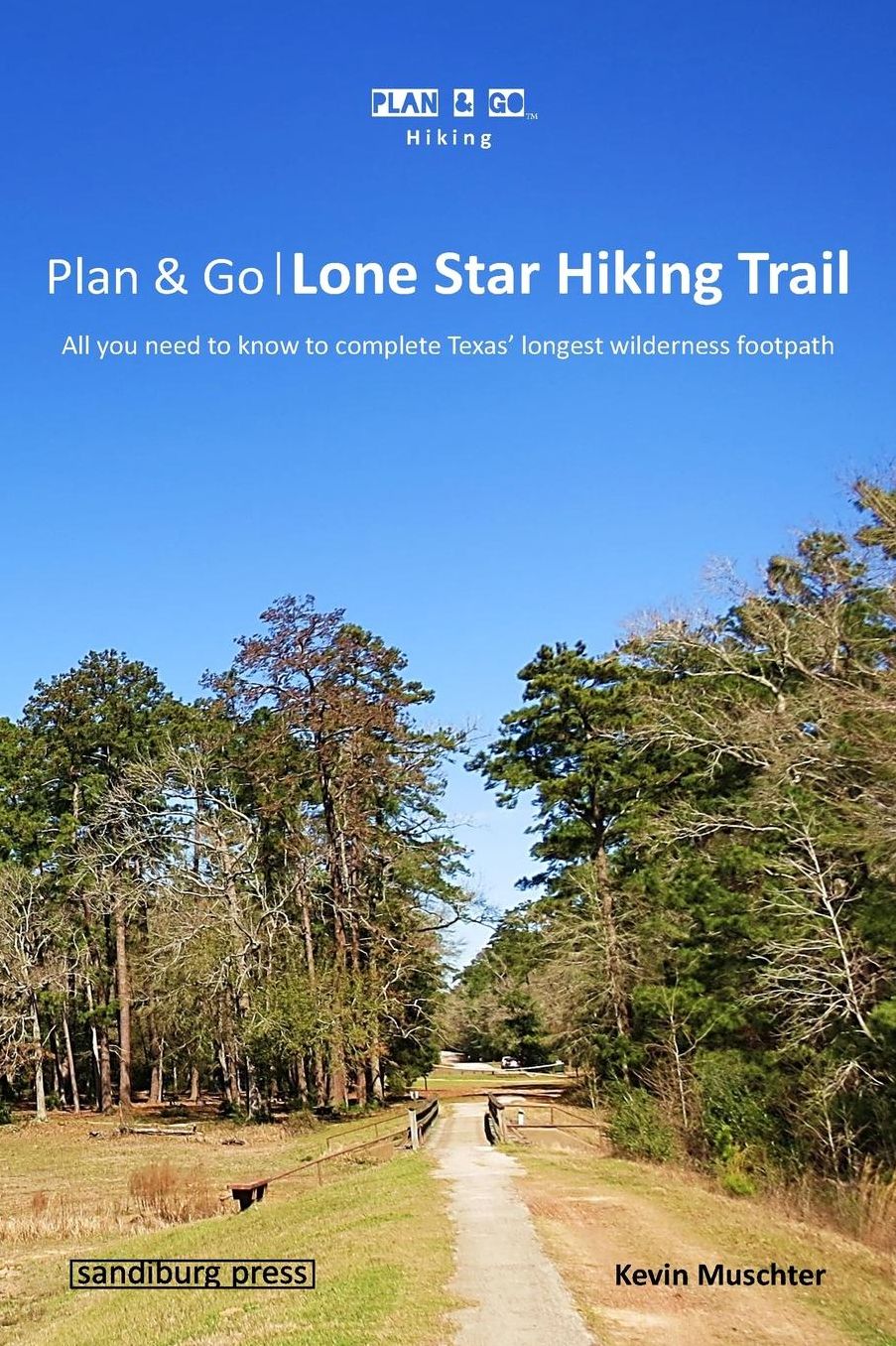 Plan & Go Lone Star Hiking Trail: All You Need to Know to Complete Texas' Longest Wilderness Footpath