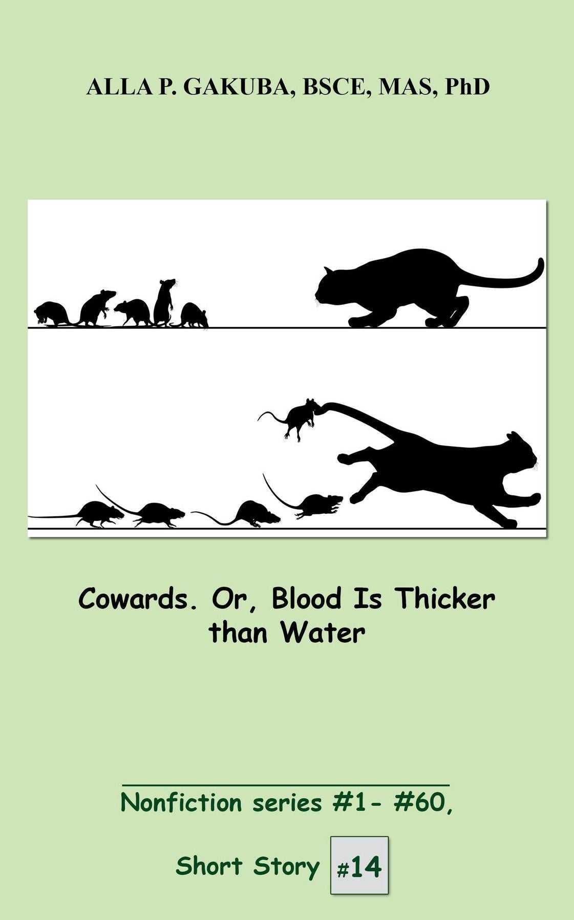 Cowards. Or, Blood Is Thicker than Water.: SHORT STORY 14. Nonfiction series #1 - # 60.