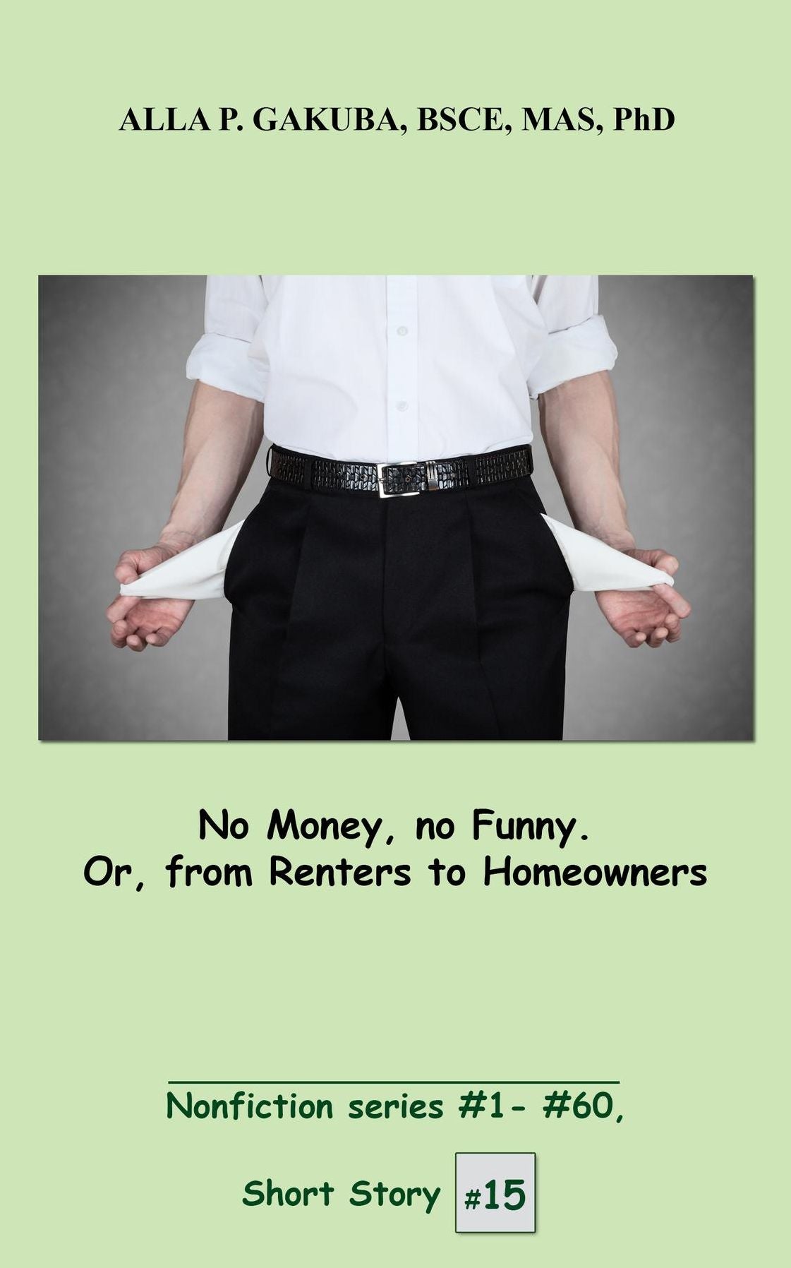 No Money, no Funny. Or, from Renters to Homeowners: SHORT STORY # 15. Nonfiction series #1 - # 60.