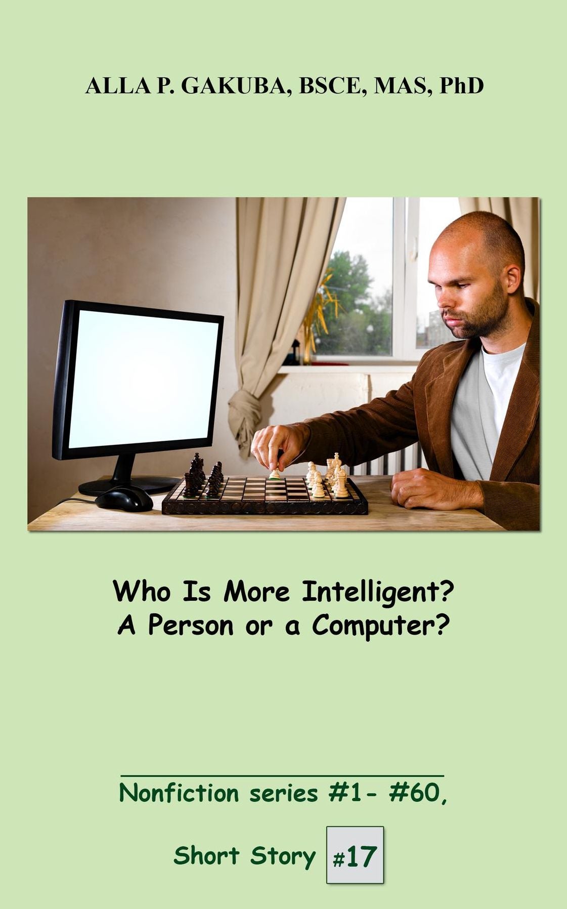 Who Is More Intelligent? A Person or a Computer?: SHORT STORY # 17. Nonfiction series #1- # 60