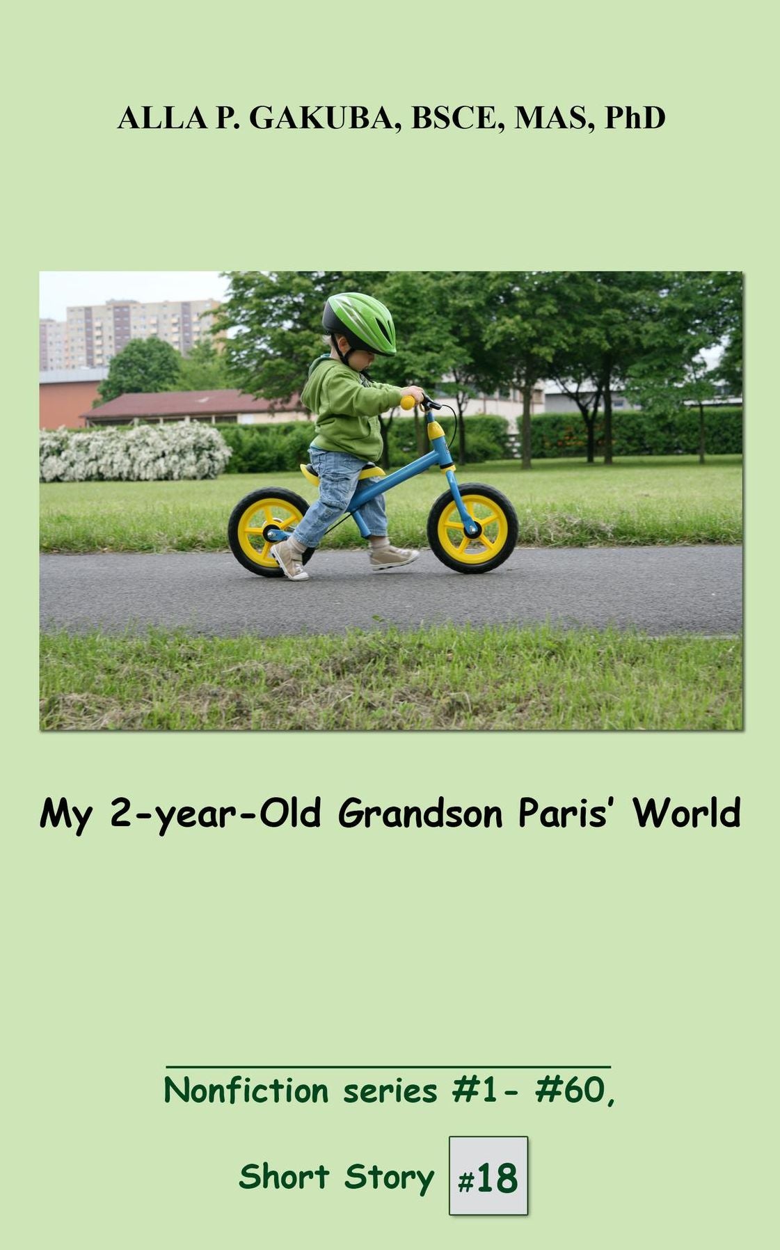 My 2-year-Old Grandson Paris' World: SHORT STORY # 18. Nonfiction series # 1 - # 60.