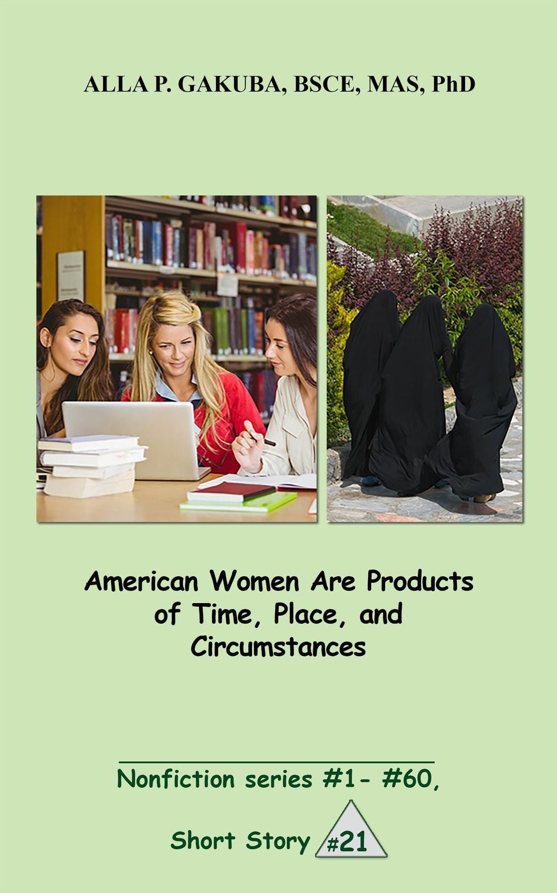 American Women Are Products of Time, Place, and Circumstances.: SHORT STORY #21. Nonfiction series # 1 - # 60.