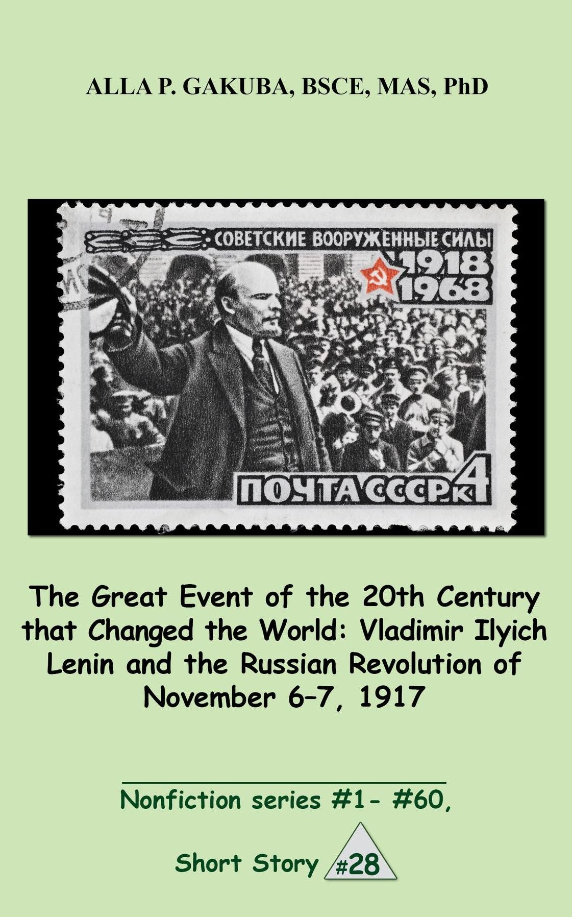 The Great 20th-Century Event that Changed the World:Vladimir Ilyich Lenin and the Russian Revolution of November 7-8, 1917.: SHORT STORY # 28. Nonfiction series #1 -- # 60.