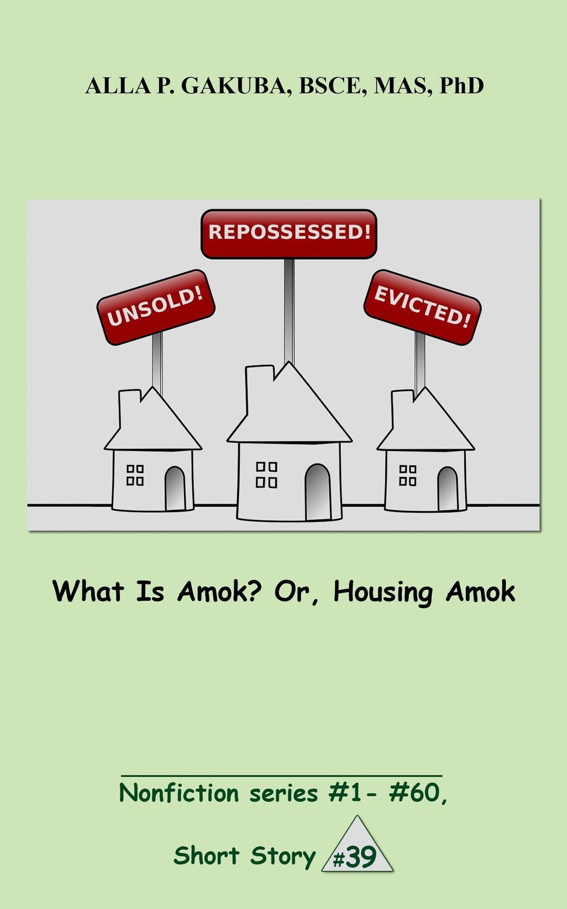 What Is Amok? Or, Housing Amok.: SHORT STORY # 39. Nonfiction series #1 - # 60.