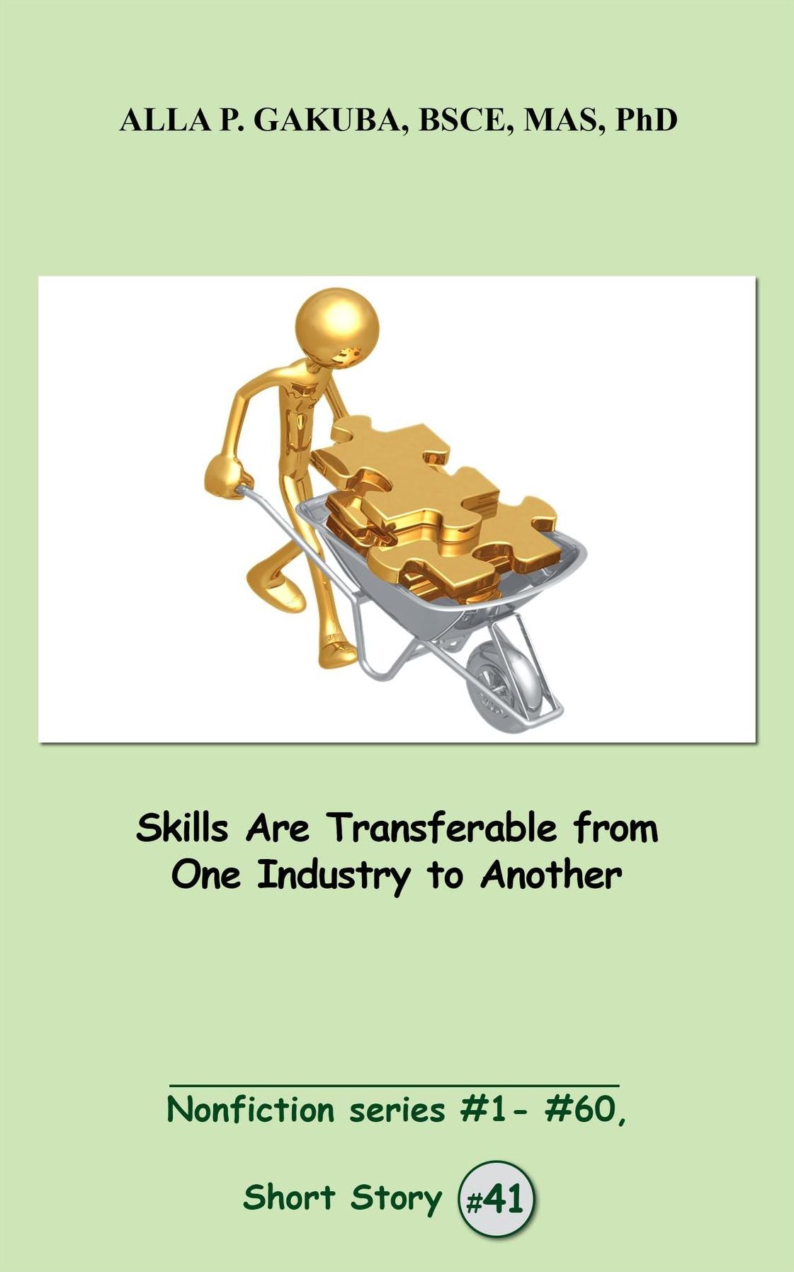 Skills Are Transferable from One Industry to Another: SHORT STORY # 41. Nonfiction series #1 - # 60.