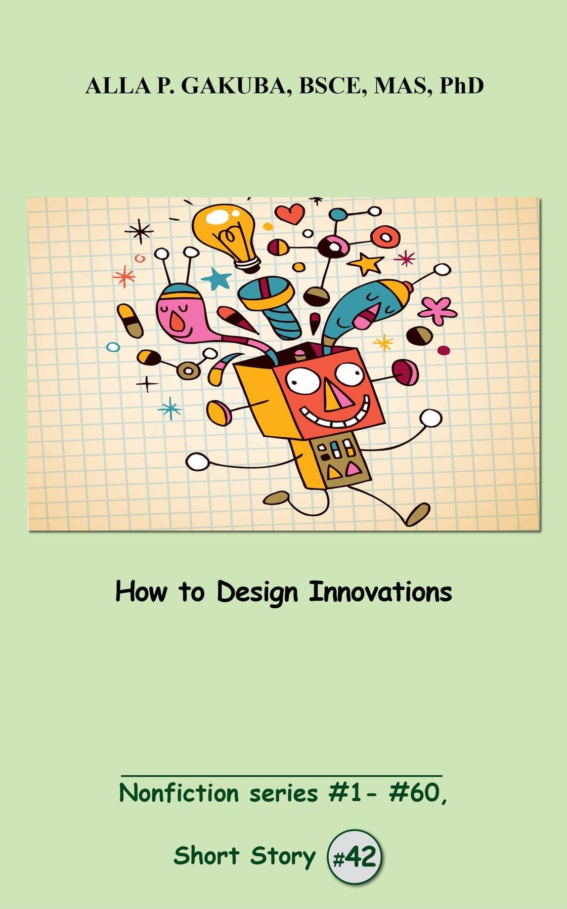 How to Design Innovations: SHORT STORY #42. Nonfiction series #1- # 60.