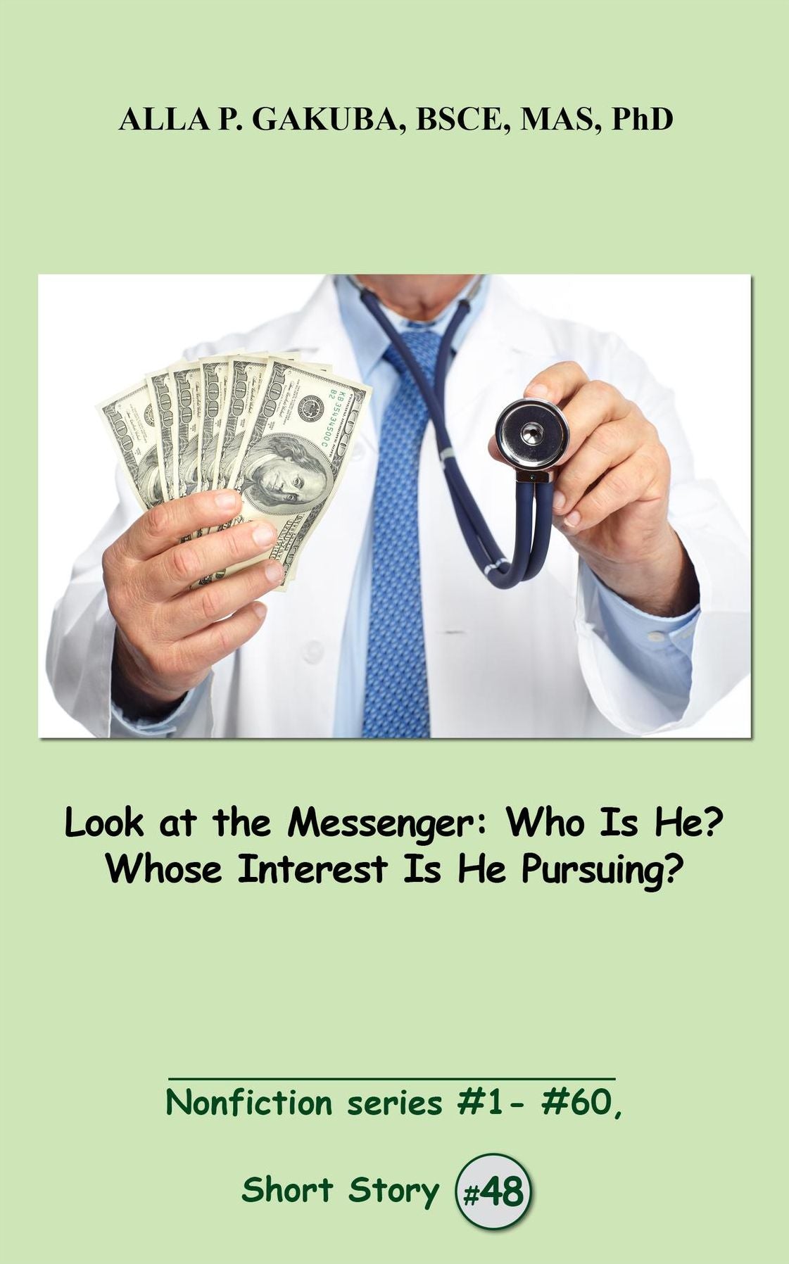 Look at the Messenger. Who Is He? Whose Interest Is He Pursuing?:: SHORT STORY # 48. Nonfiction series #1 - # 60.