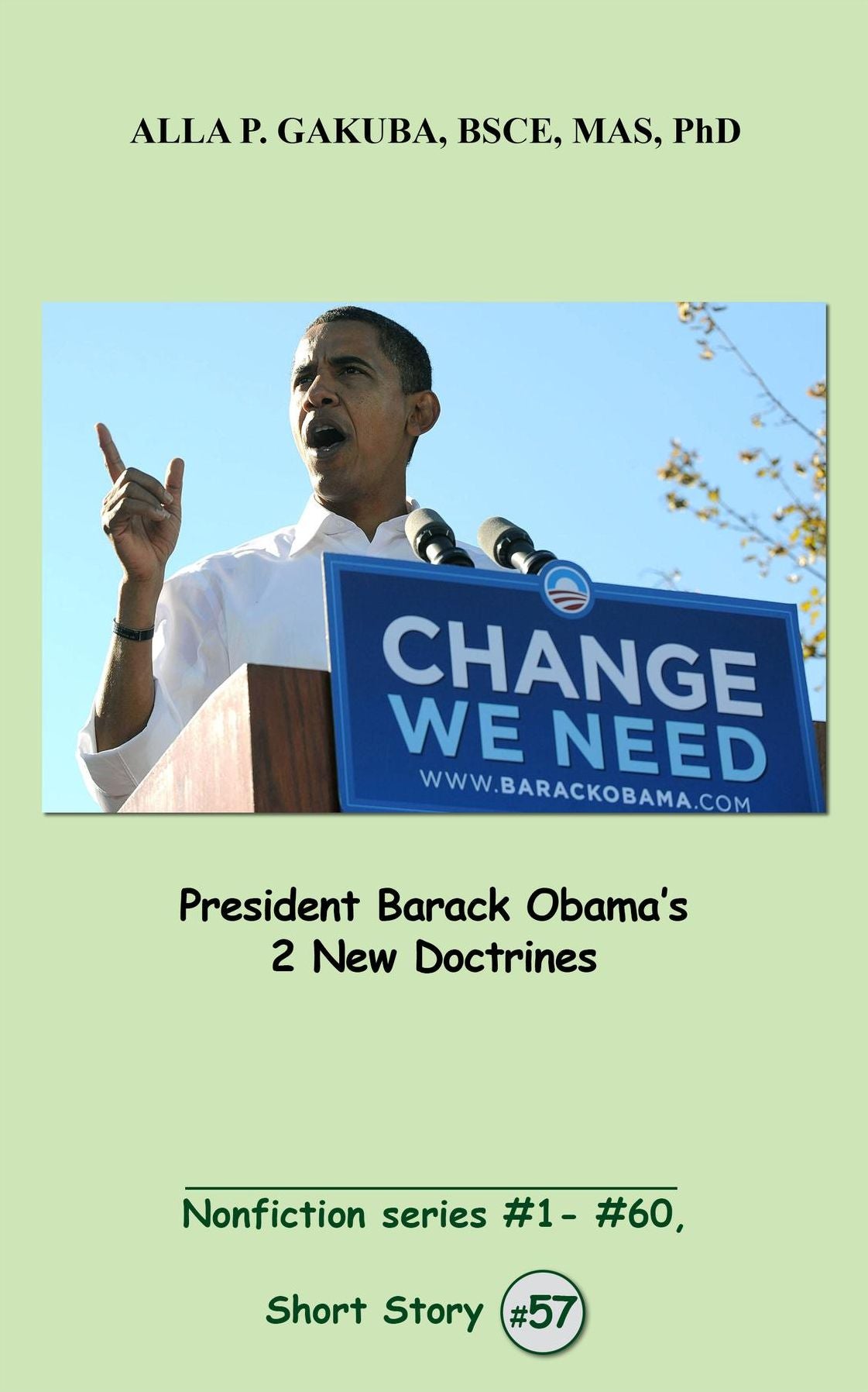 President Barack Obama's 2 New Doctrines.: SHORT STORY # 57. Nonfiction series #1 - # 60.
