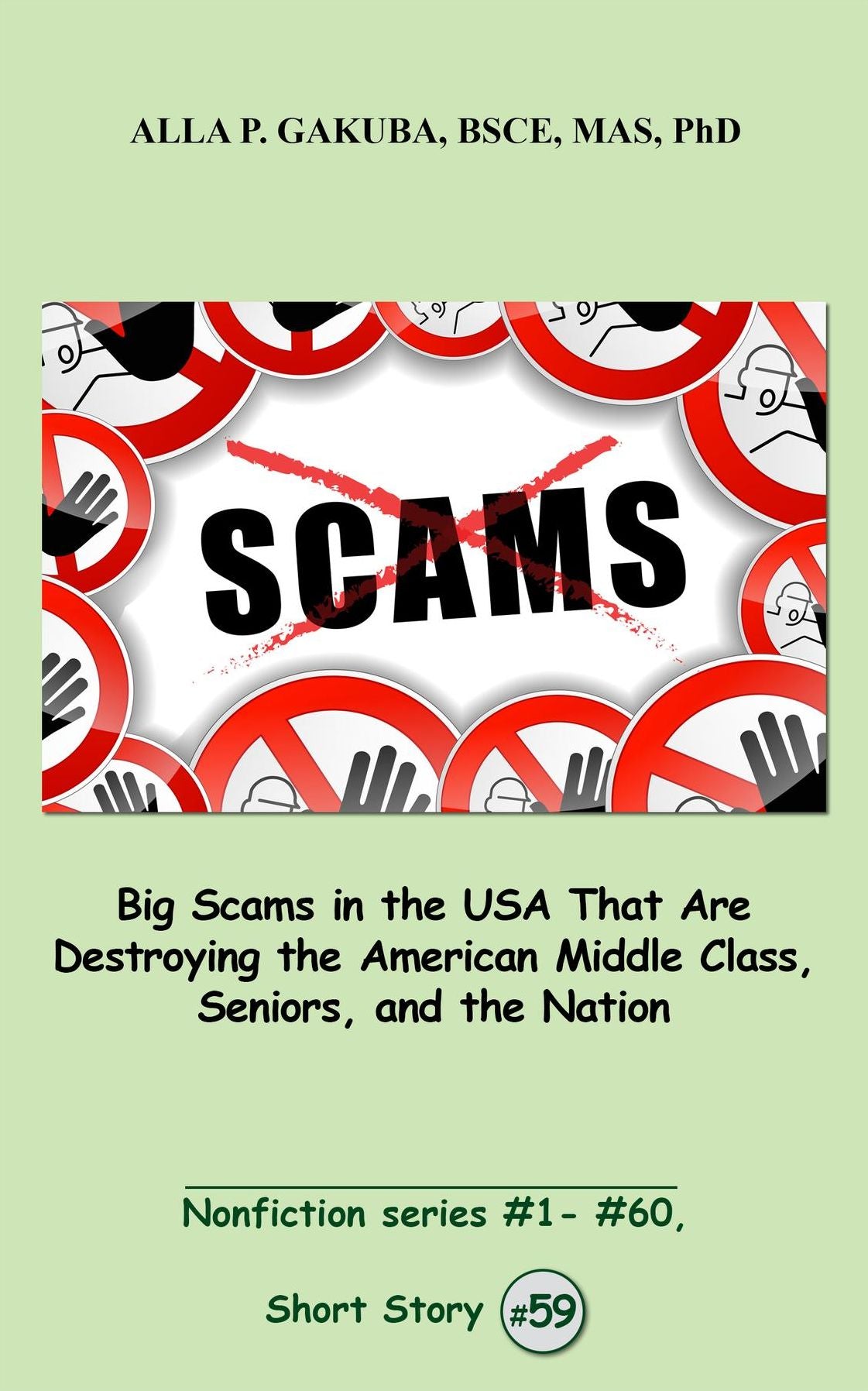 Big Scams in the USA That Are Destroying the American Middle Class, Seniors, and the Nation.: SHORT STORY # 59. Nonfiction series #1 - # 60.