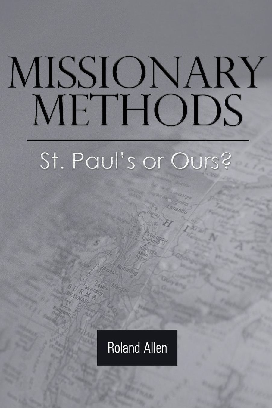 Missionary Methods: St. Paul's or Ours?