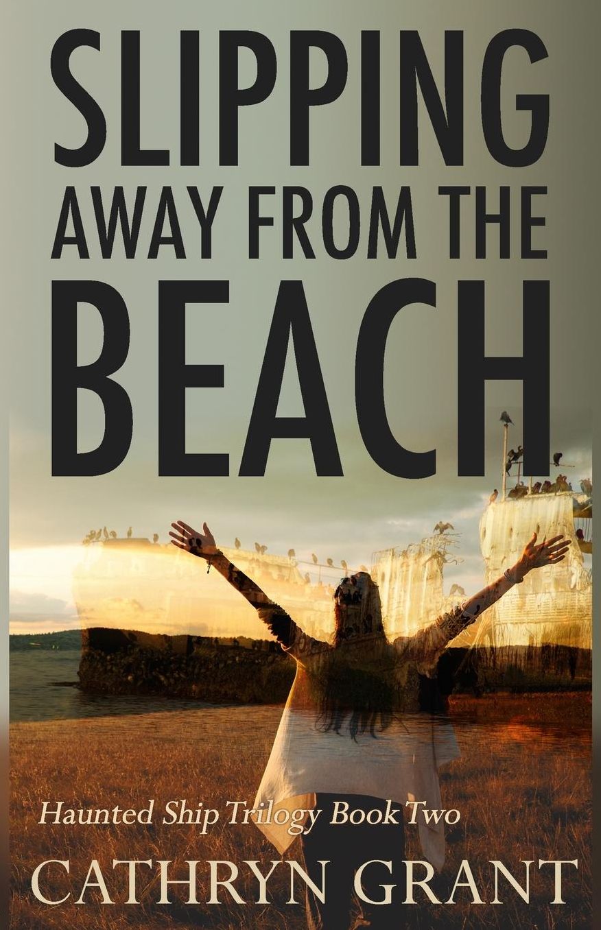 Slipping Away From the Beach: The Haunted Ship Trilogy Book Two