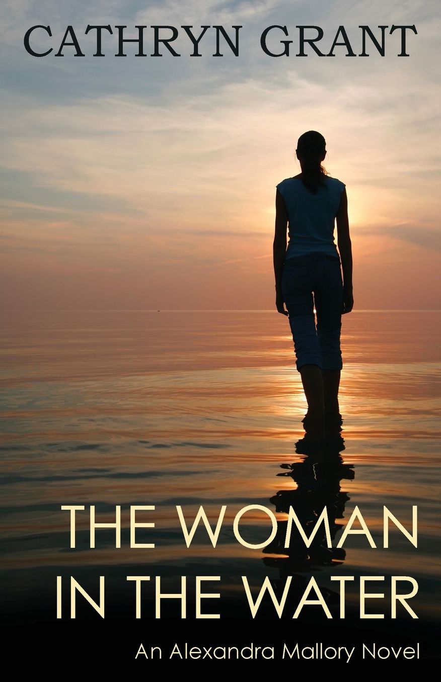 The Woman In the Water (A Psychological Suspense Novel): An Alexandra Mallory Novel