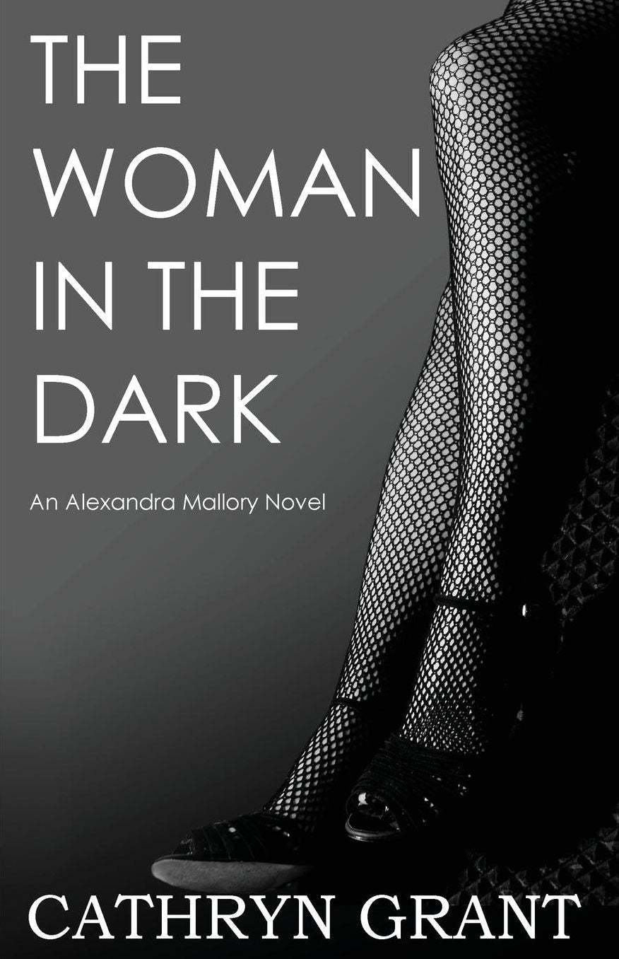 The Woman In the Dark: (A Psychological Suspense Novel): (Alexandra Mallory Book 7)