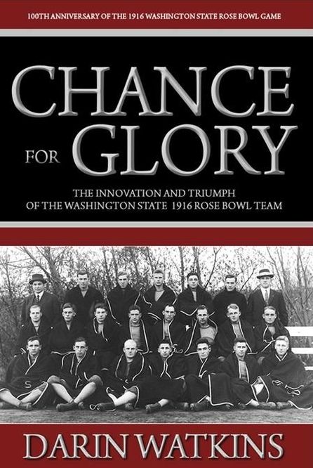Chance for Glory:The Innovation and Triumph of the Washington State 1916 Rose Bowl Team