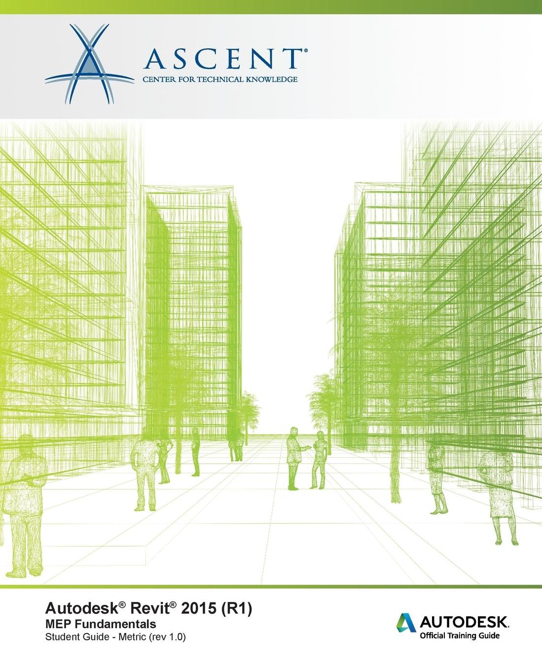 Autodesk Revit 2015 (R1): MEP Fundamentals - Metric: Autodesk Official Training Guide (AOTG)