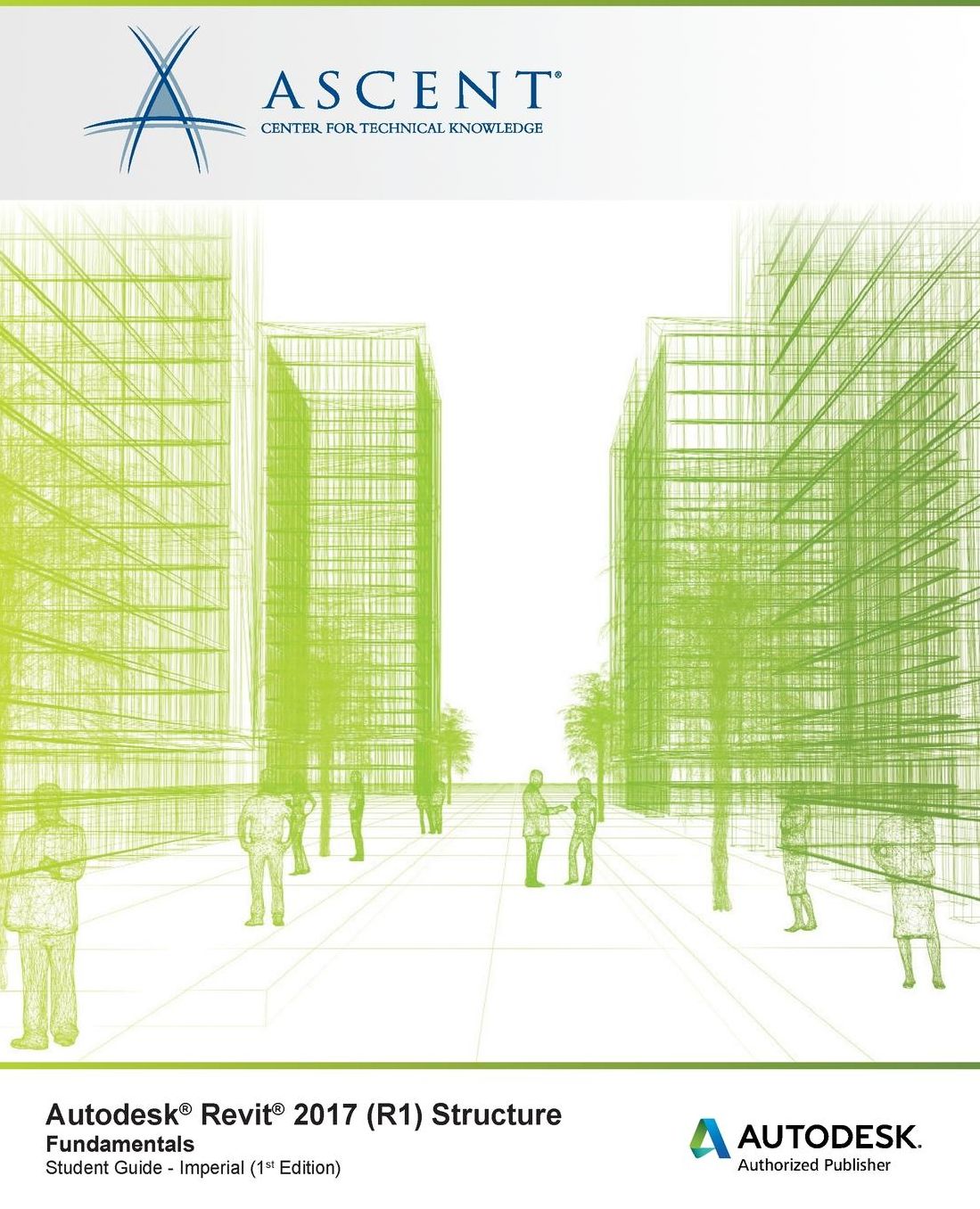 Autodesk Revit 2017 (R1) Structure Fundamentals: Autodesk Authorized Publisher