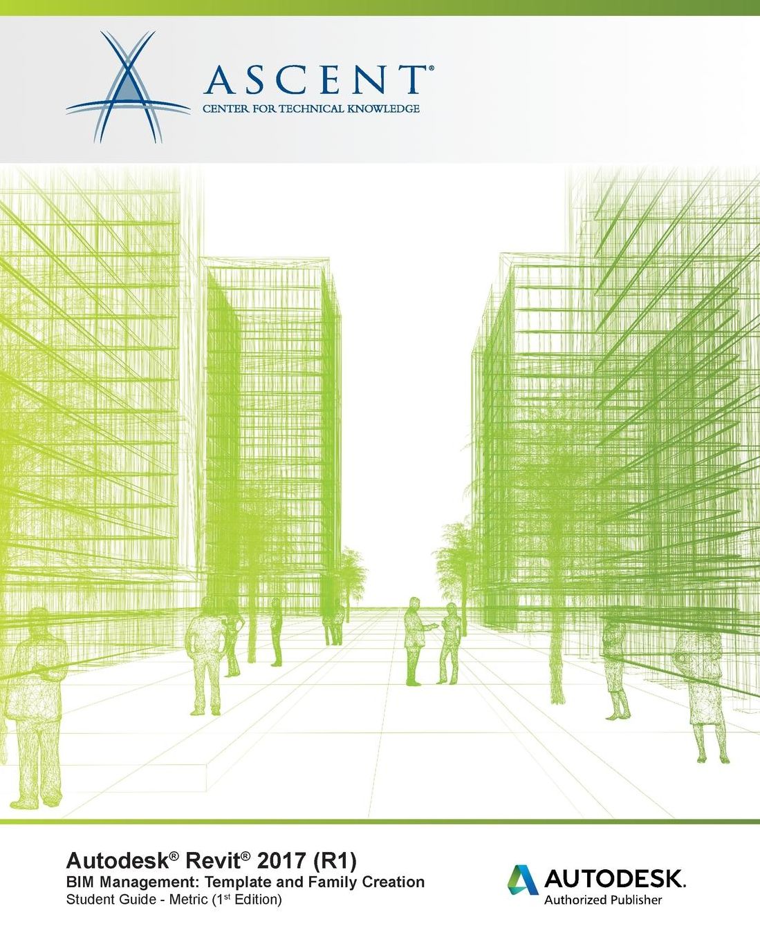 Autodesk Revit 2017 (R1) BIM Management: Template and Family Creation - Metric: Autodesk Authorized Publisher