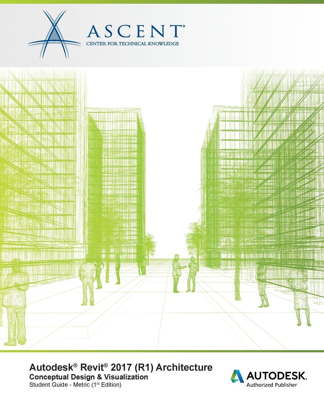 Autodesk Revit 2017 (R1) Architecture: Conceptual Design & Visualization: Metric - Autodesk Authorized Author