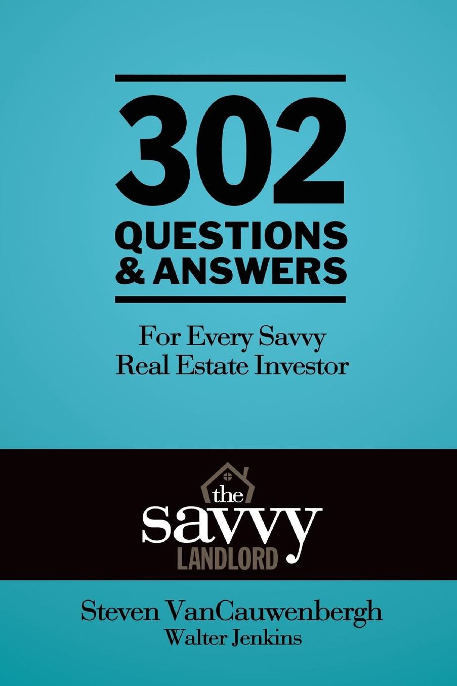 302 Questions & Answers For Every Savvy Real Estate Investor: The Savvy Landlord