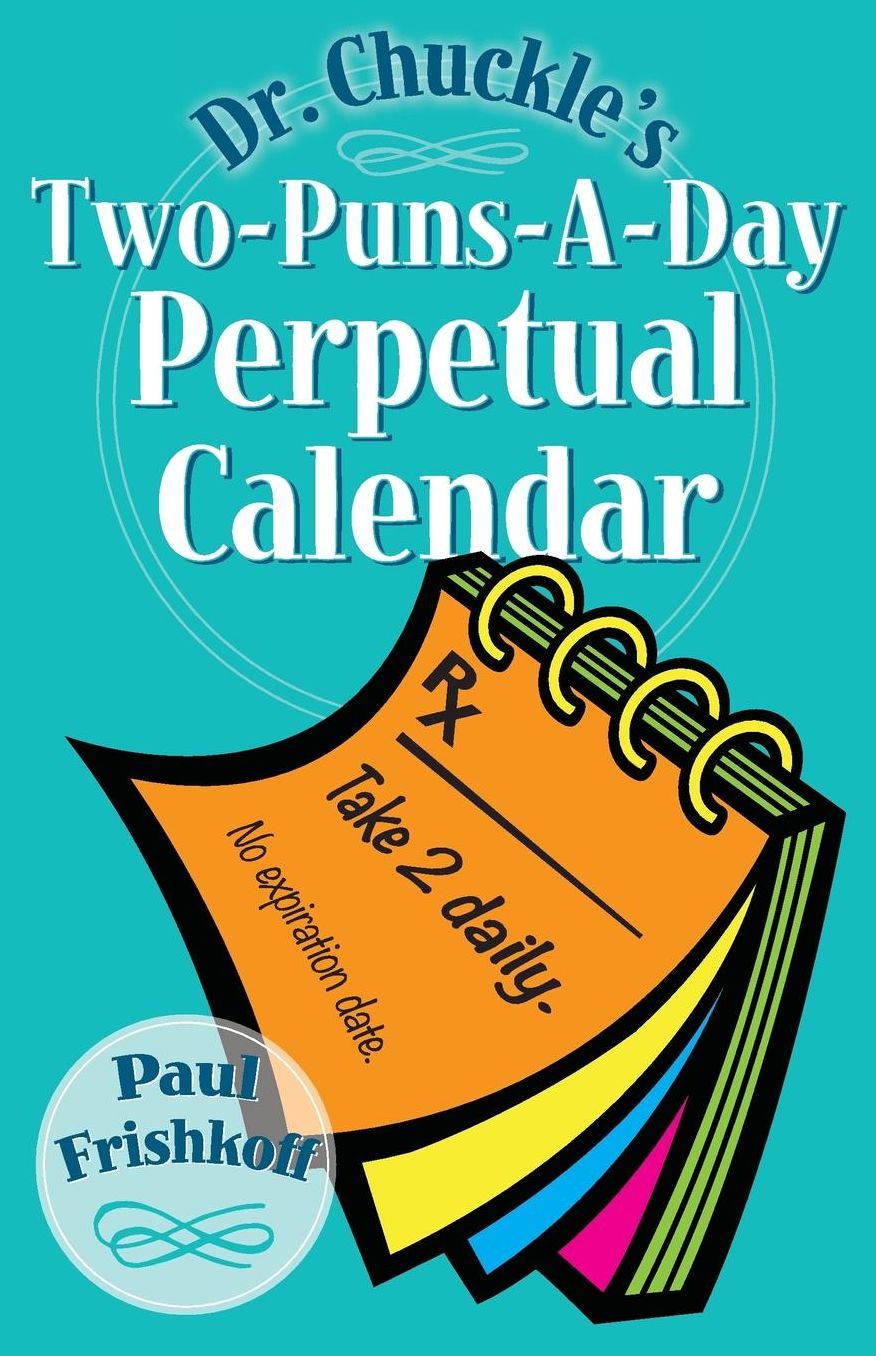 Dr. Chuckle's Two-Puns-A-Day Perpetual Calendar